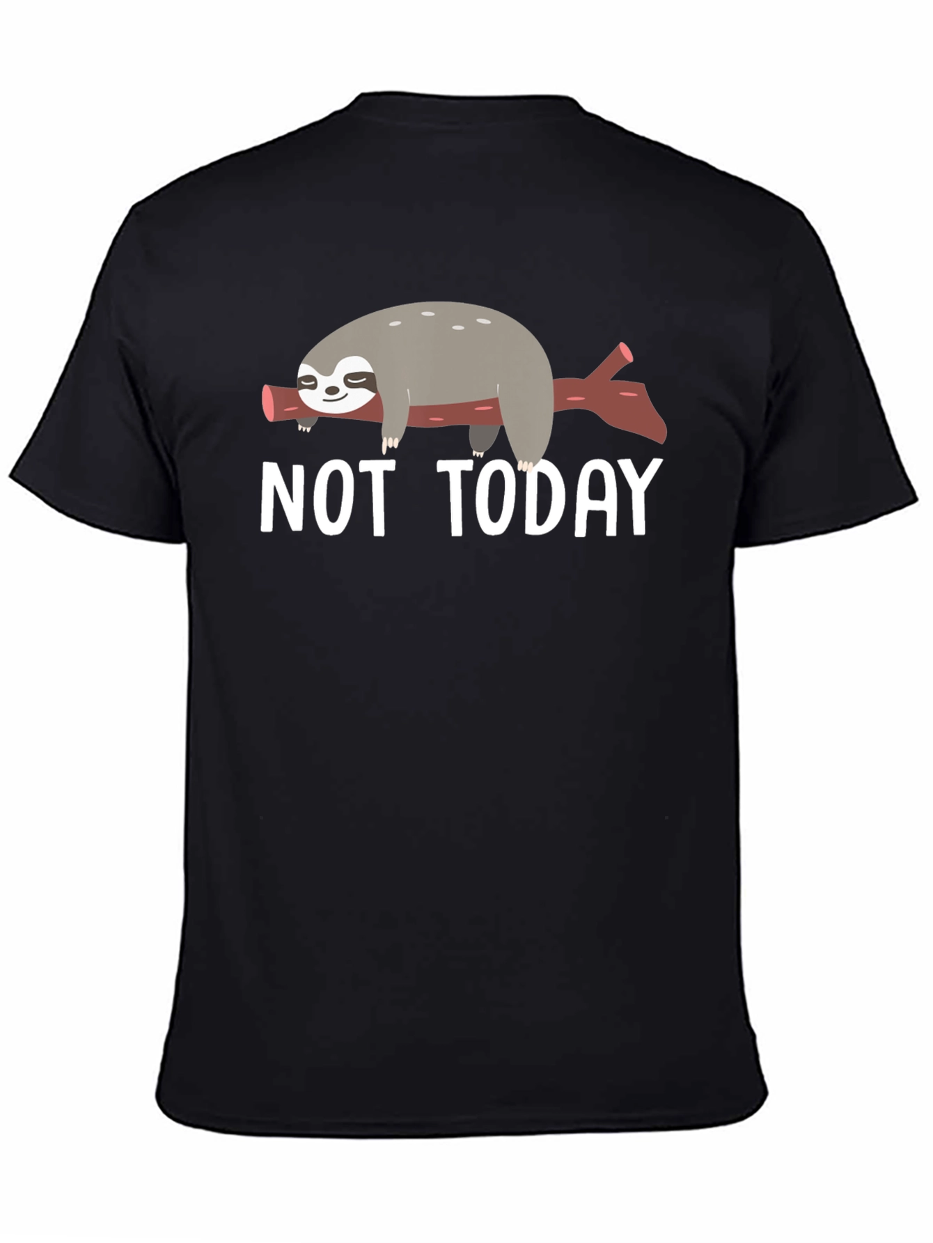 Not Today Sloth T-Shirt - Lazy Day Comfort