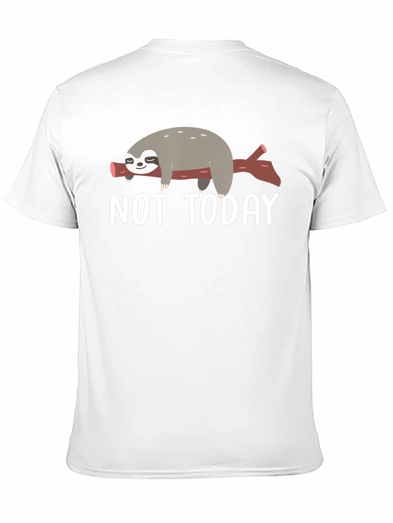 Not Today Sloth T-Shirt - Lazy Day Comfort