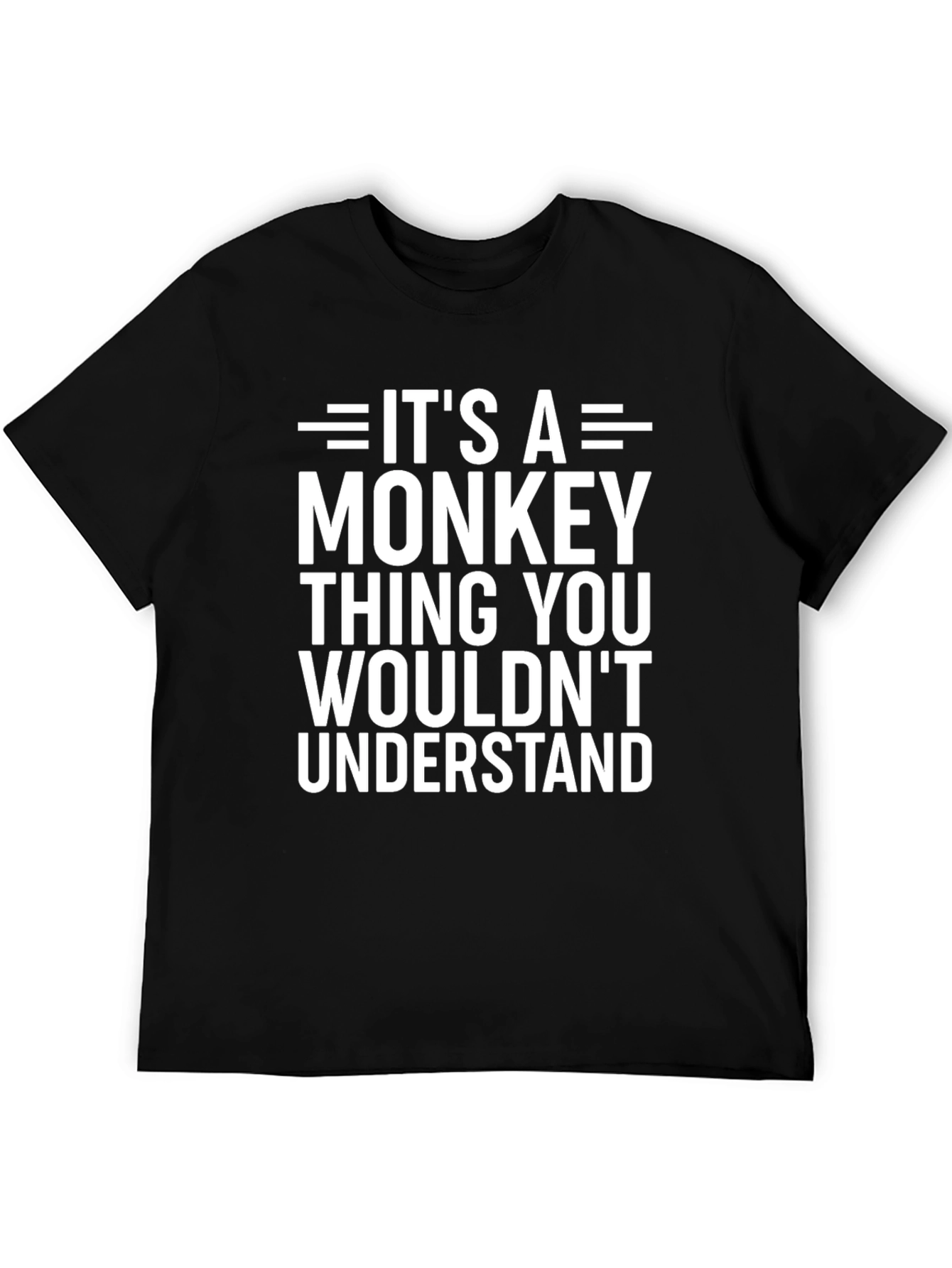 Its A Monkey Thing T-Shirt Funny Humor Tee