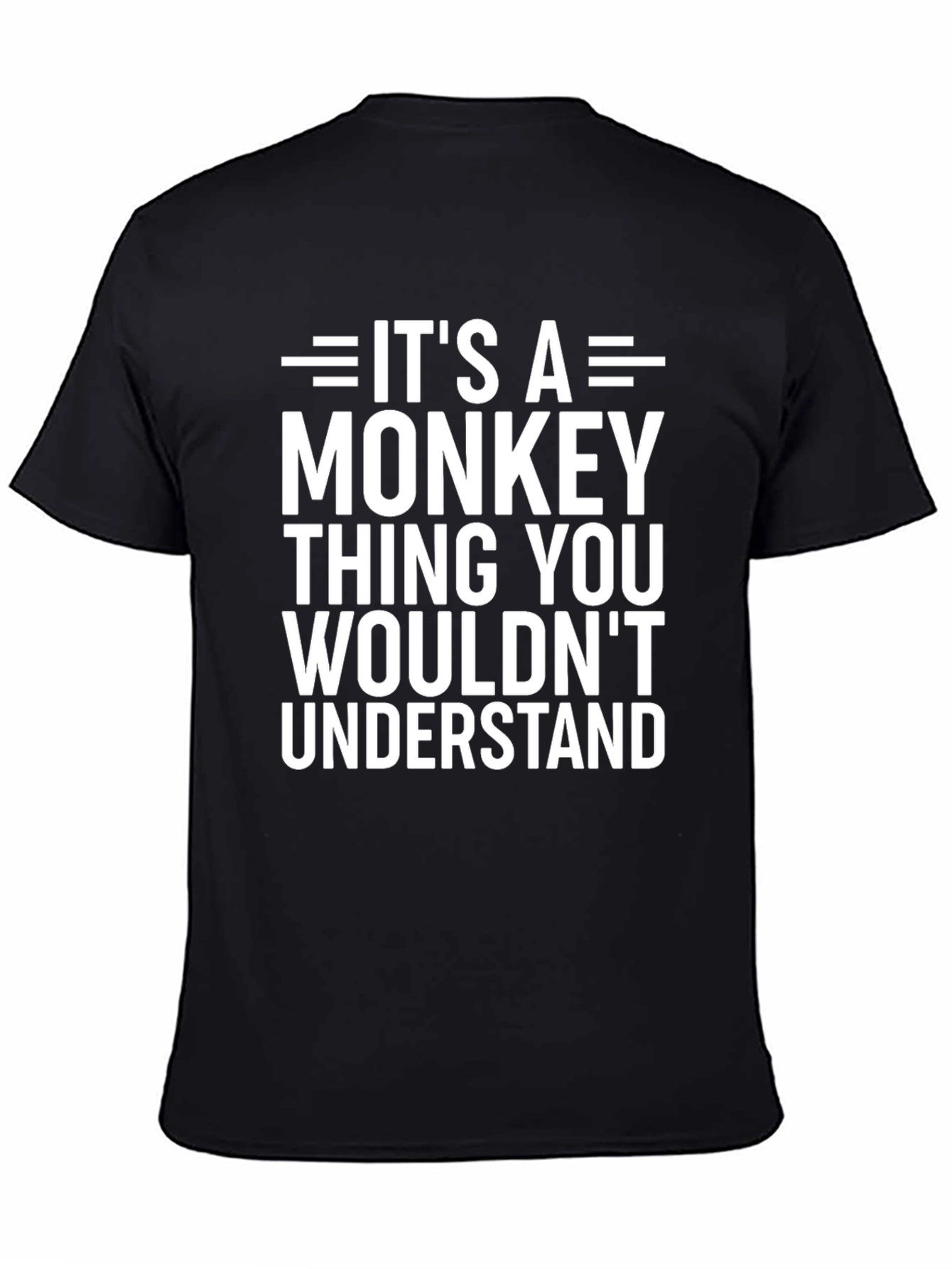 Its A Monkey Thing T-Shirt Funny Humor Tee