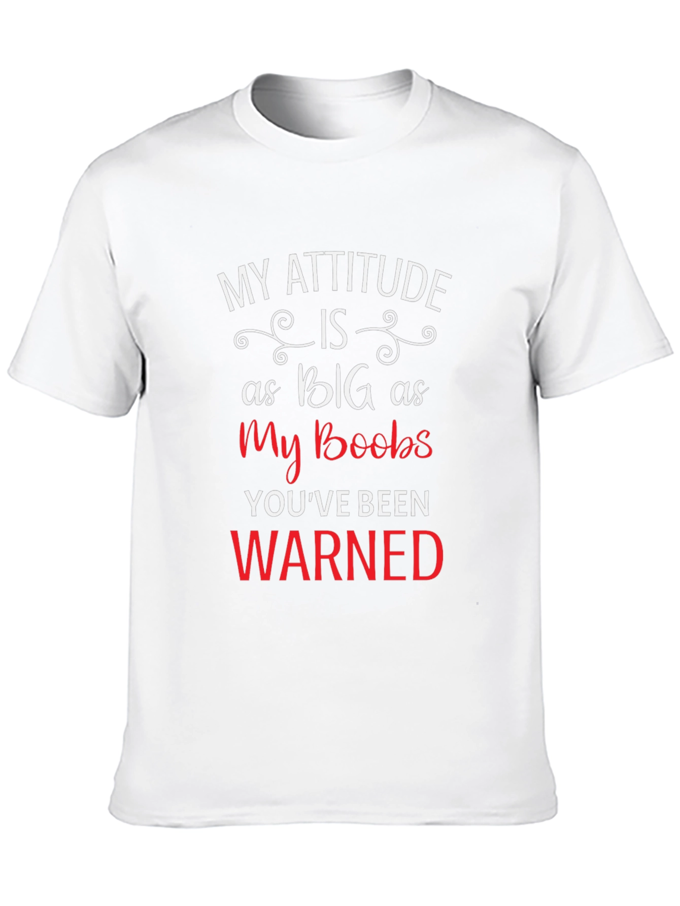 My Attitude Is As Big As My Boobs Tee