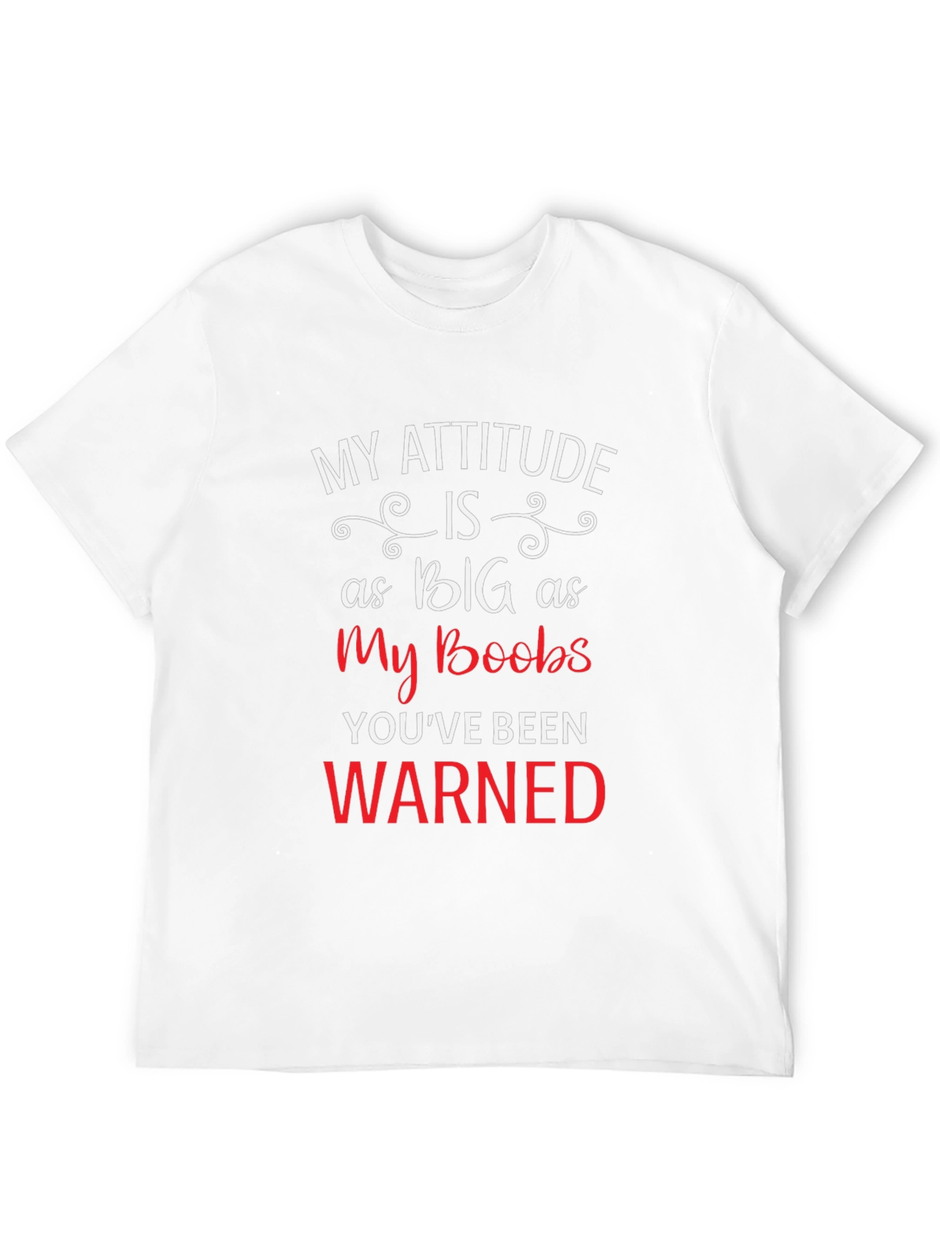 My Attitude Is As Big As My Boobs Tee