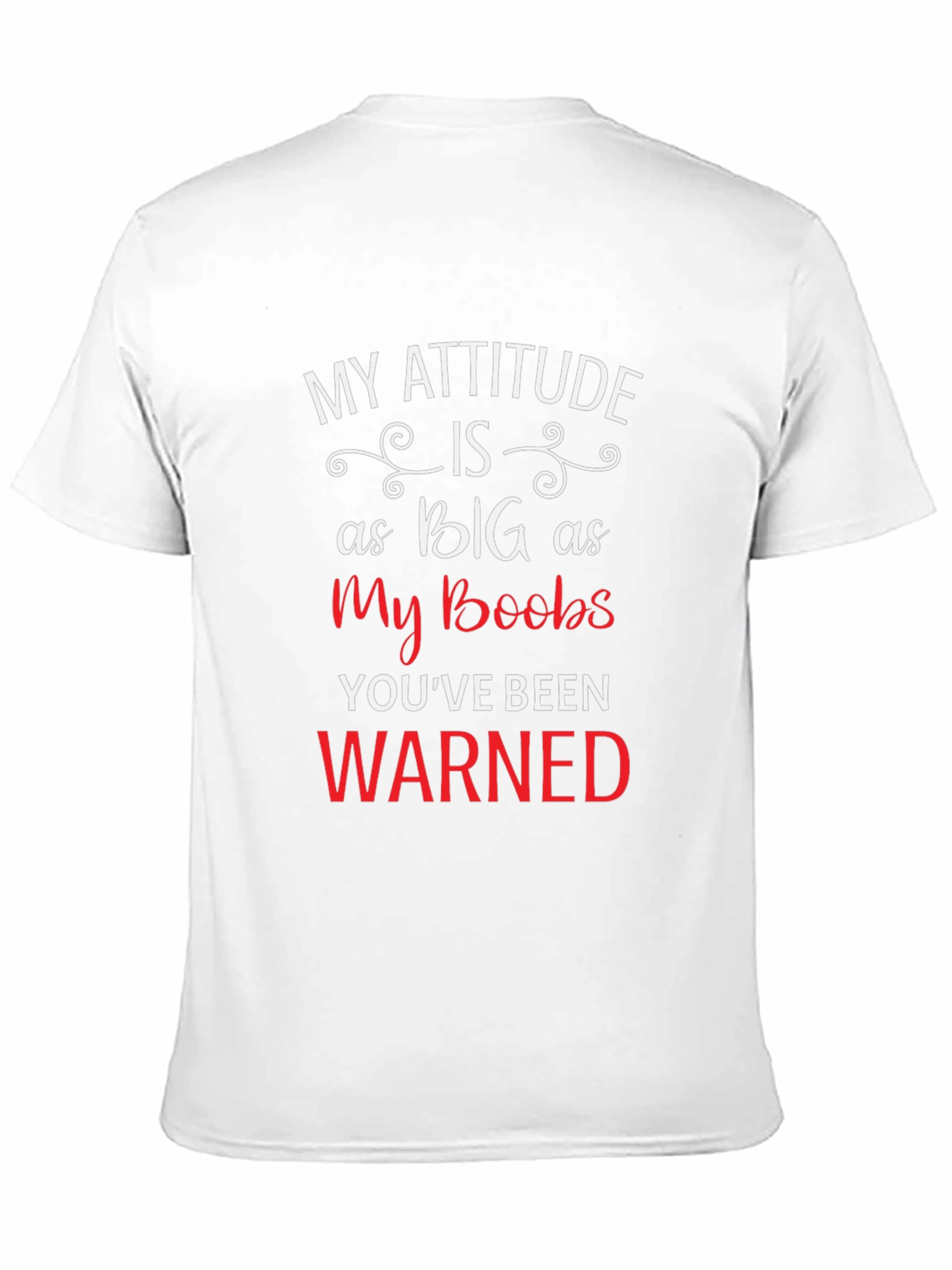 My Attitude Is As Big As My Boobs Tee