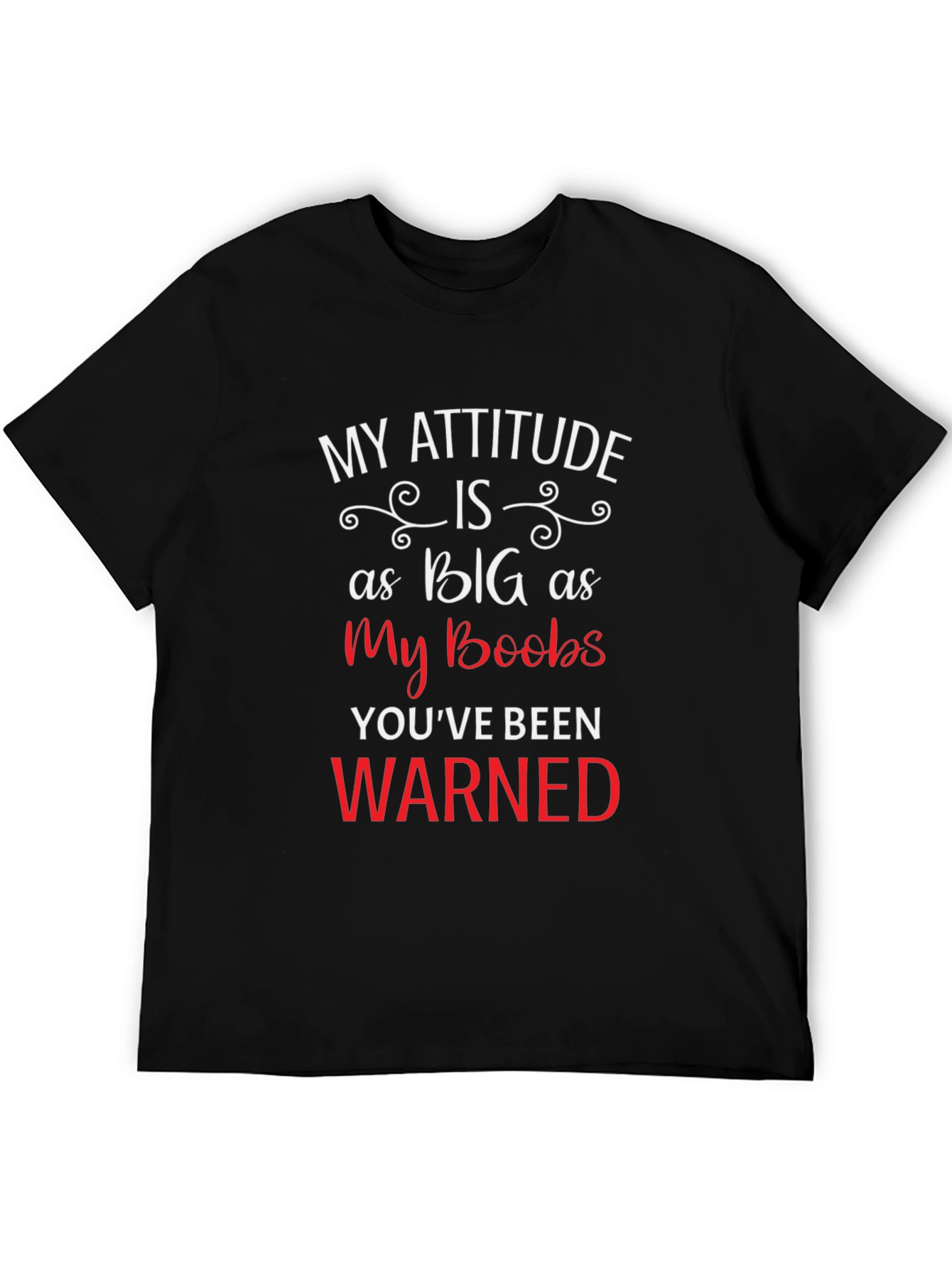 My Attitude Is As Big As My Boobs Tee