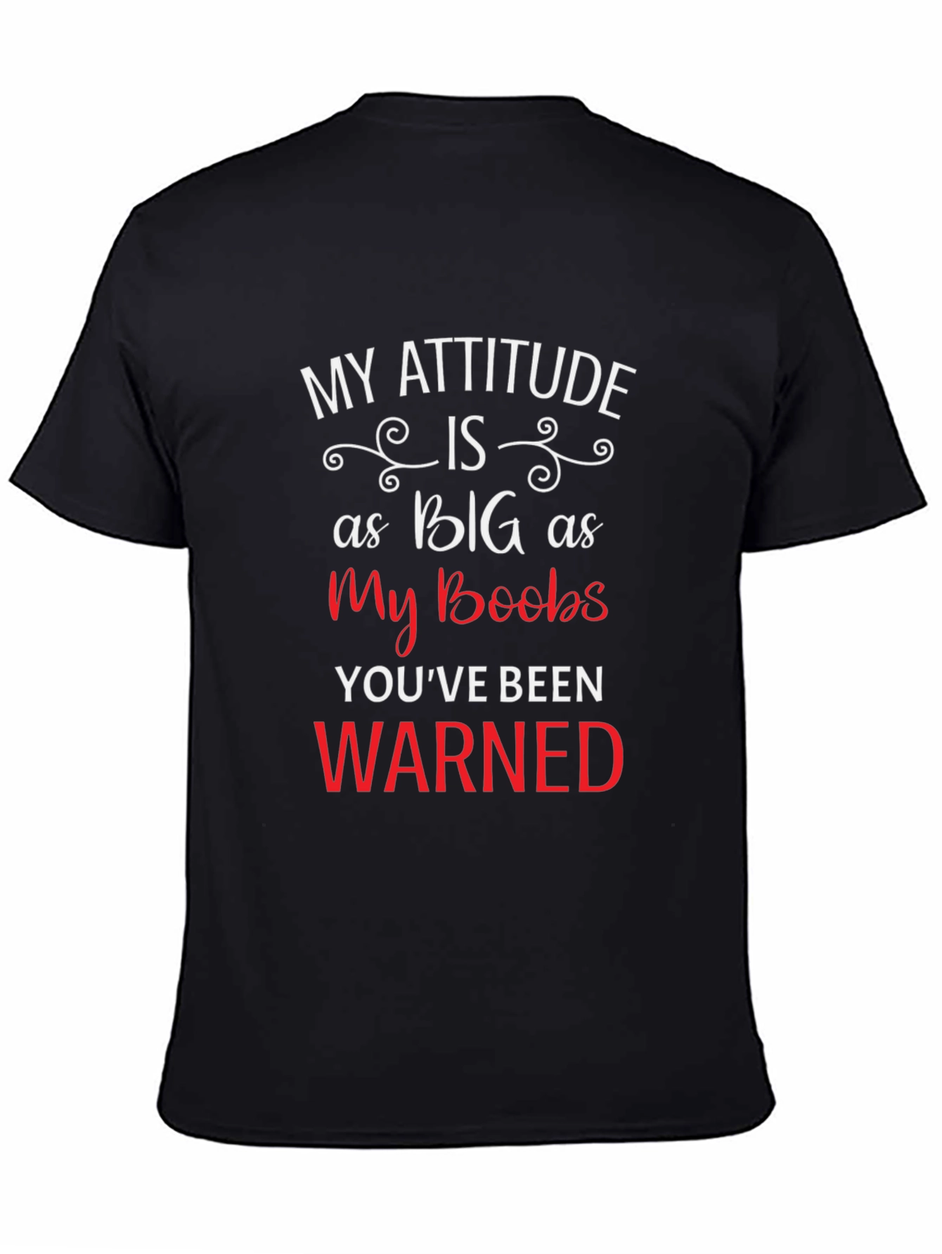 My Attitude Is As Big As My Boobs Tee
