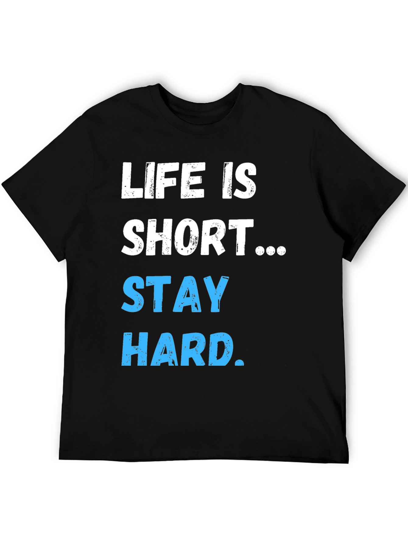 Life Is Short Stay Hard Graphic T-Shirt