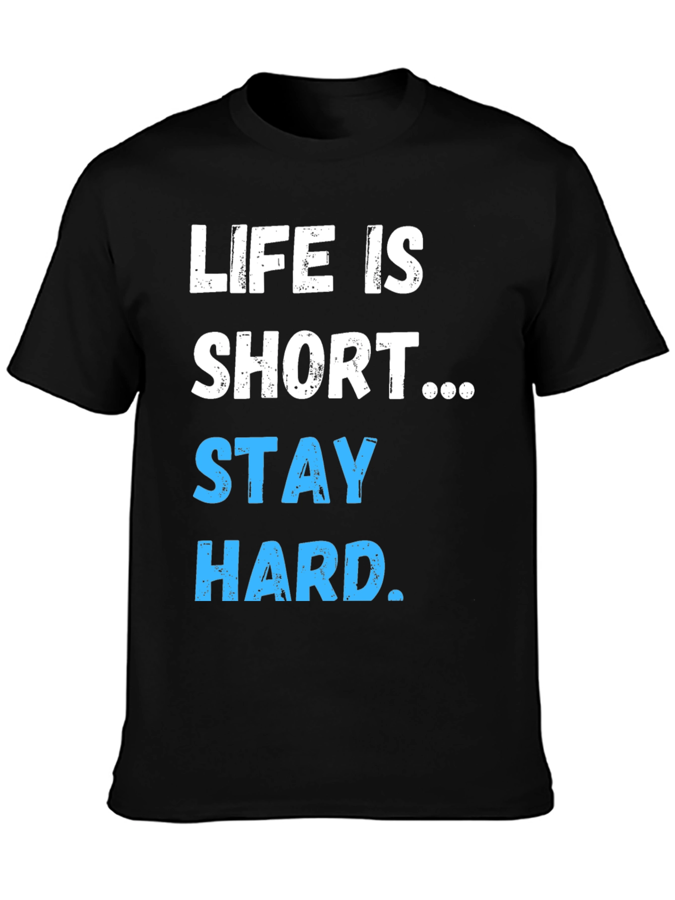 Life Is Short Stay Hard Graphic T-Shirt