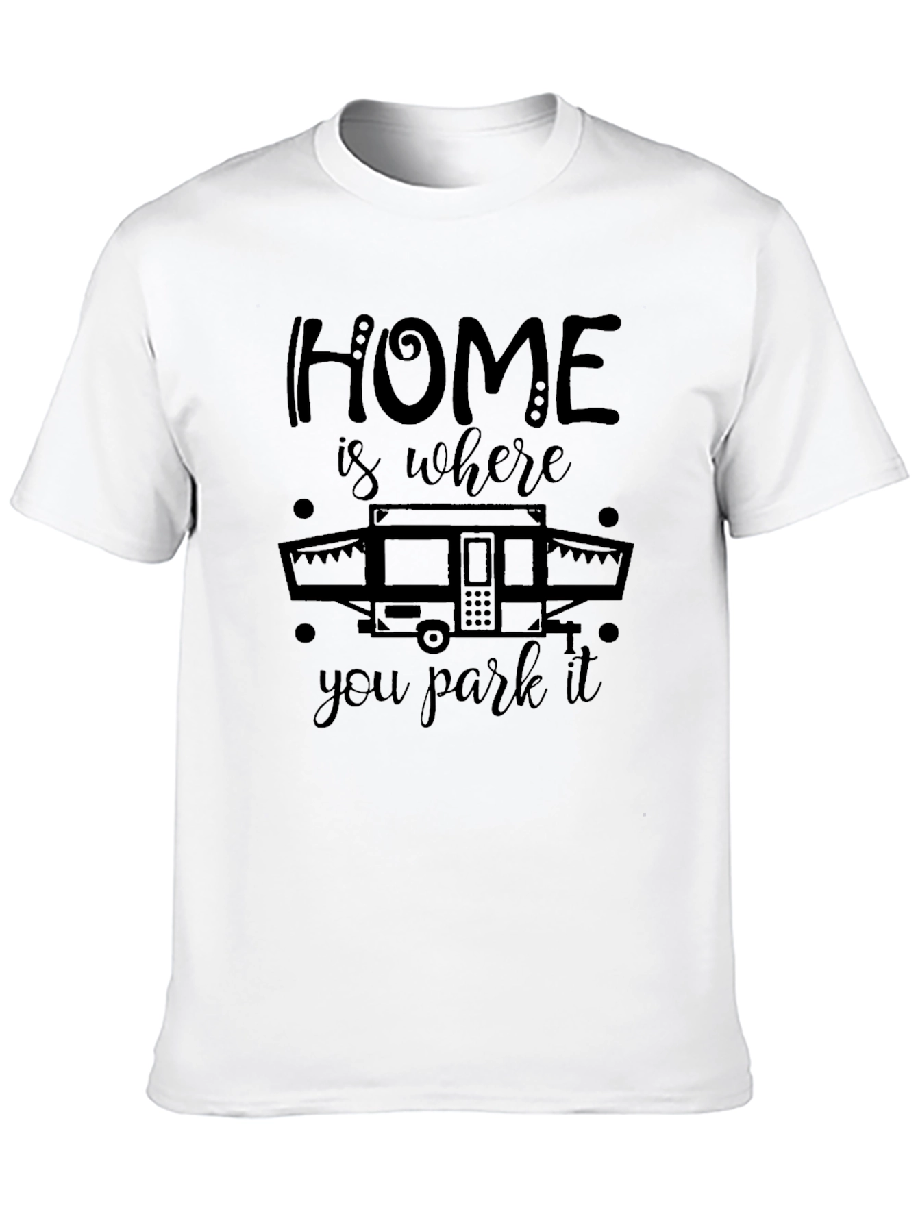 Home is Where You Park It Camping T-Shirt
