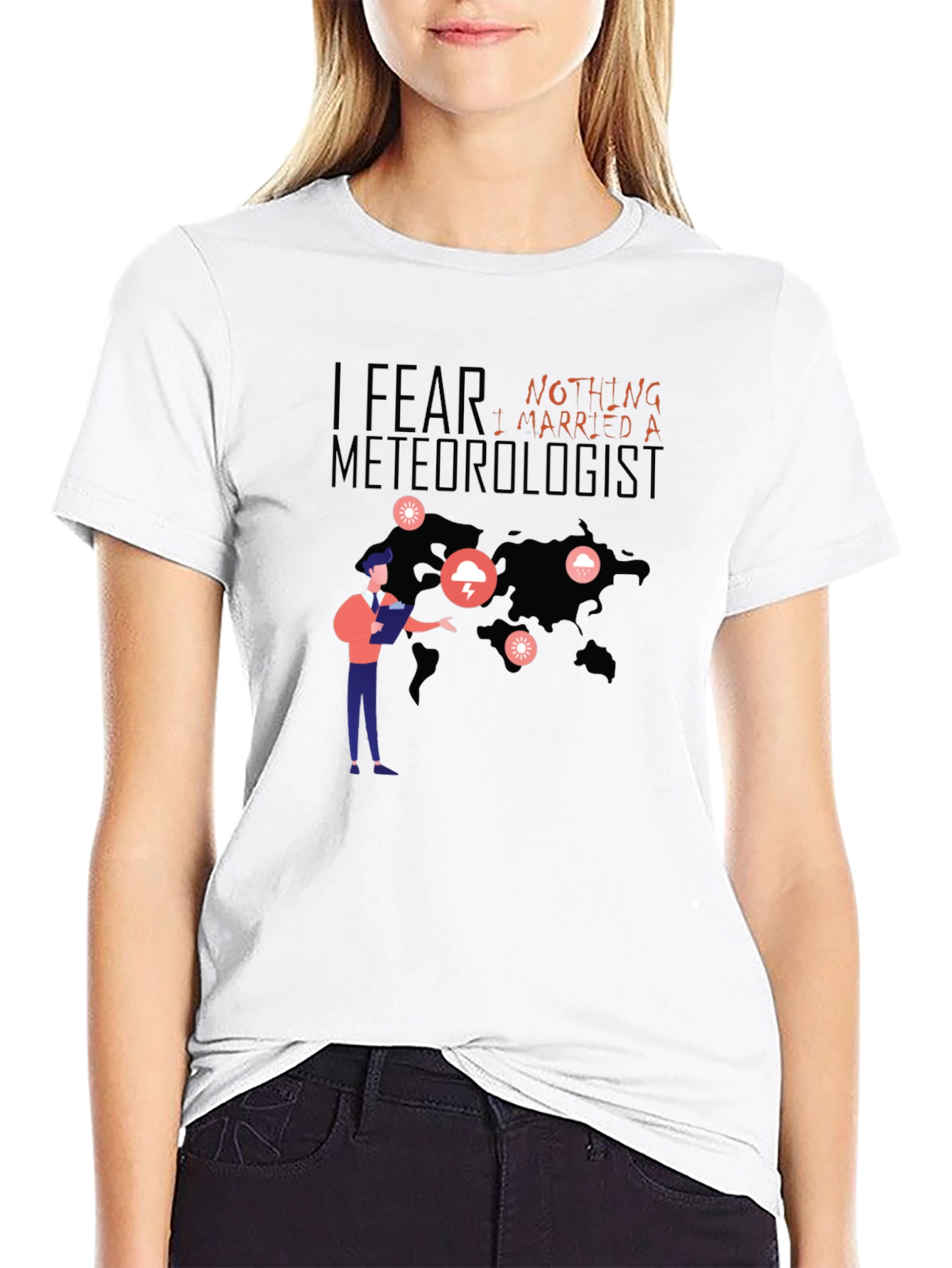 I Fear Nothing I Married A Meteorologist T-Shirt