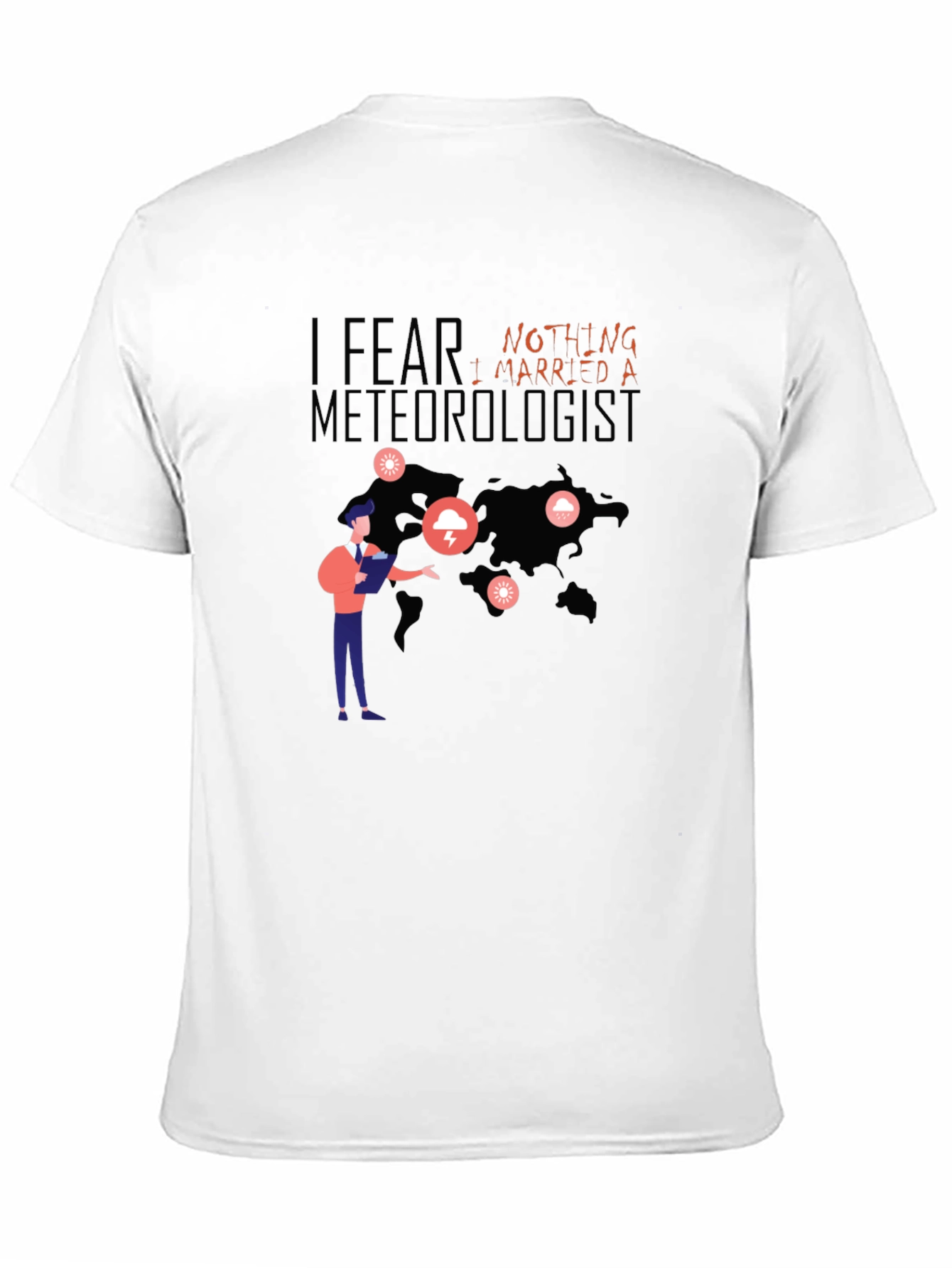 I Fear Nothing I Married A Meteorologist T-Shirt