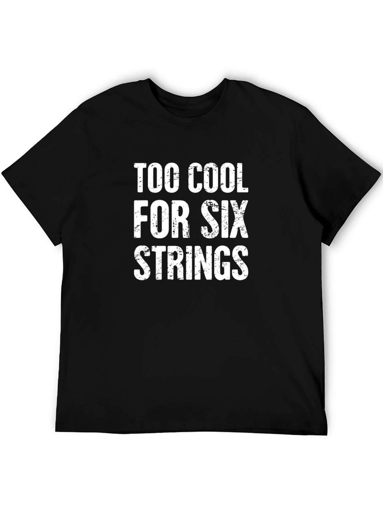 Too Cool For Six Strings T-Shirt