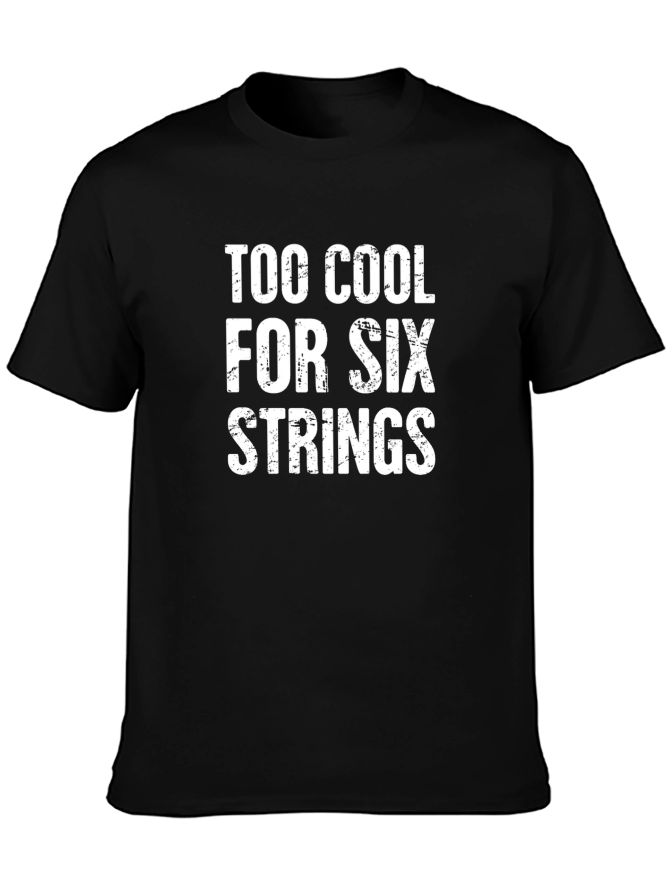 Too Cool For Six Strings T-Shirt