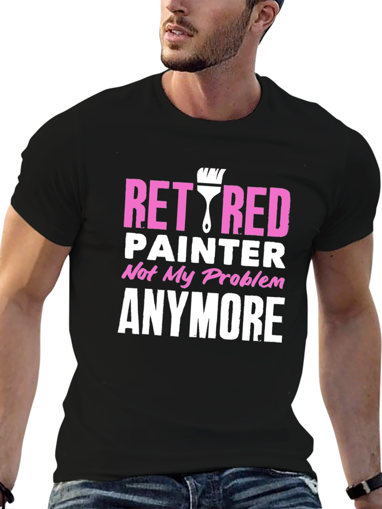 Retired Painter T-Shirt - Not My Problem Anymore!