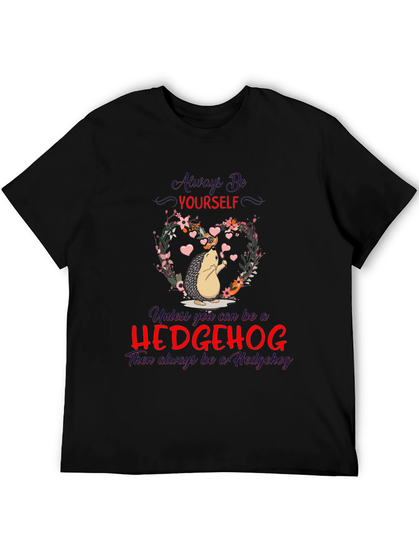 Hedgehog T-Shirt: Always Be Yourself