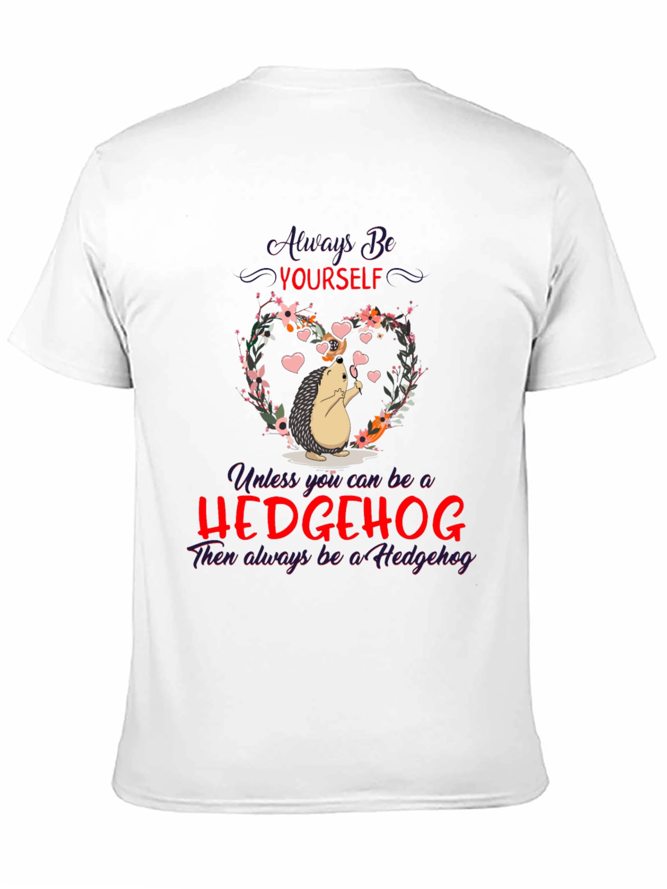 Hedgehog T-Shirt: Always Be Yourself