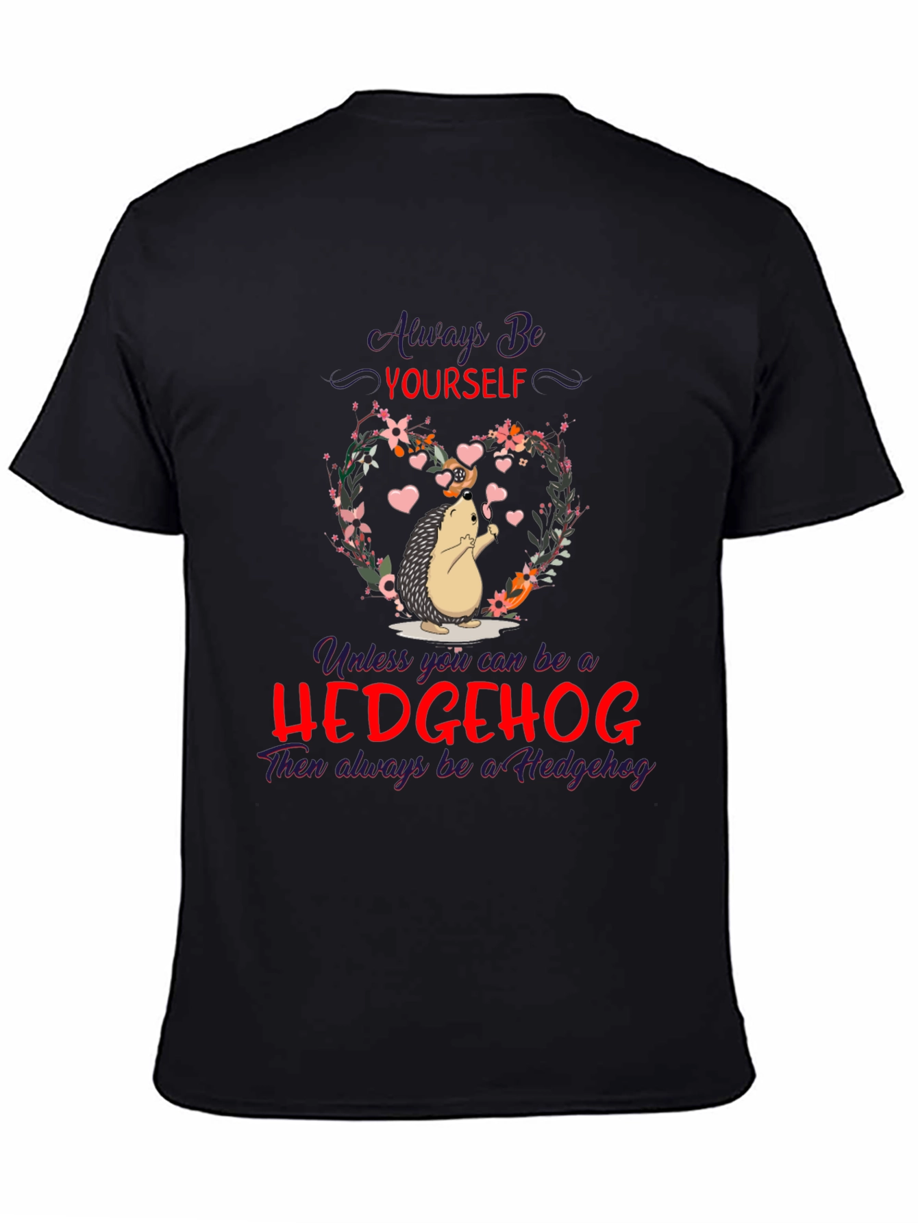 Hedgehog T-Shirt: Always Be Yourself