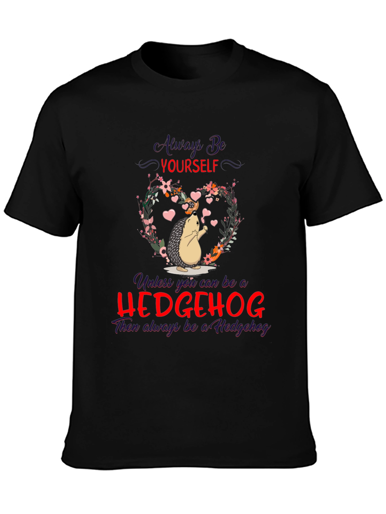 Hedgehog T-Shirt: Always Be Yourself