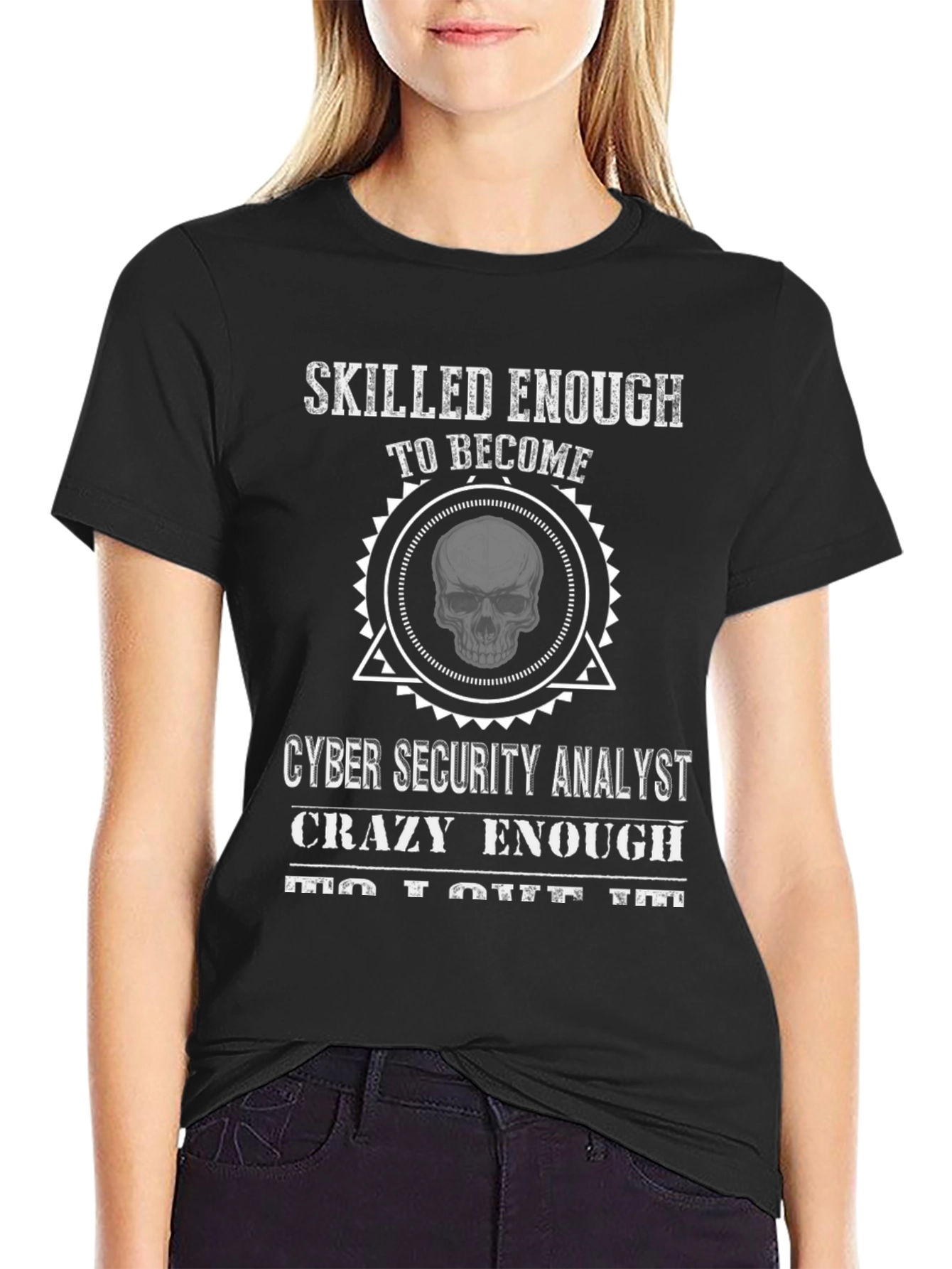 Cyber Security Analyst T-Shirt: Skilled Enough Skull Graphic Tee