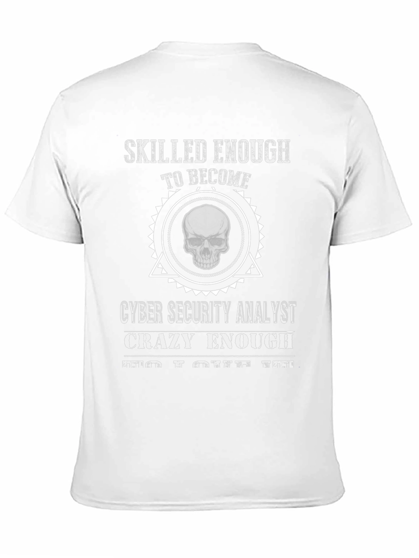 Cyber Security Analyst T-Shirt: Skilled Enough Skull Graphic Tee