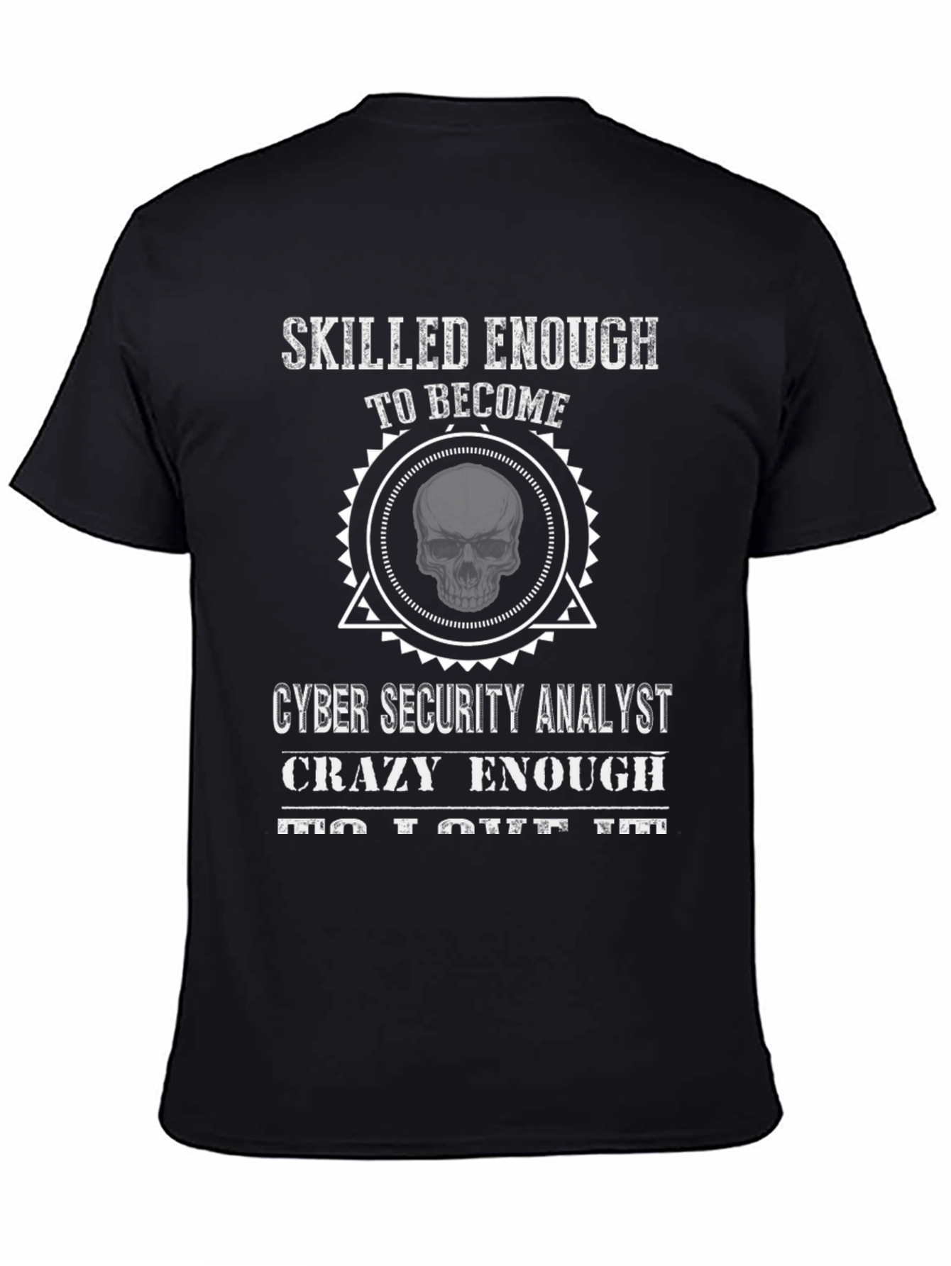 Cyber Security Analyst T-Shirt: Skilled Enough Skull Graphic Tee