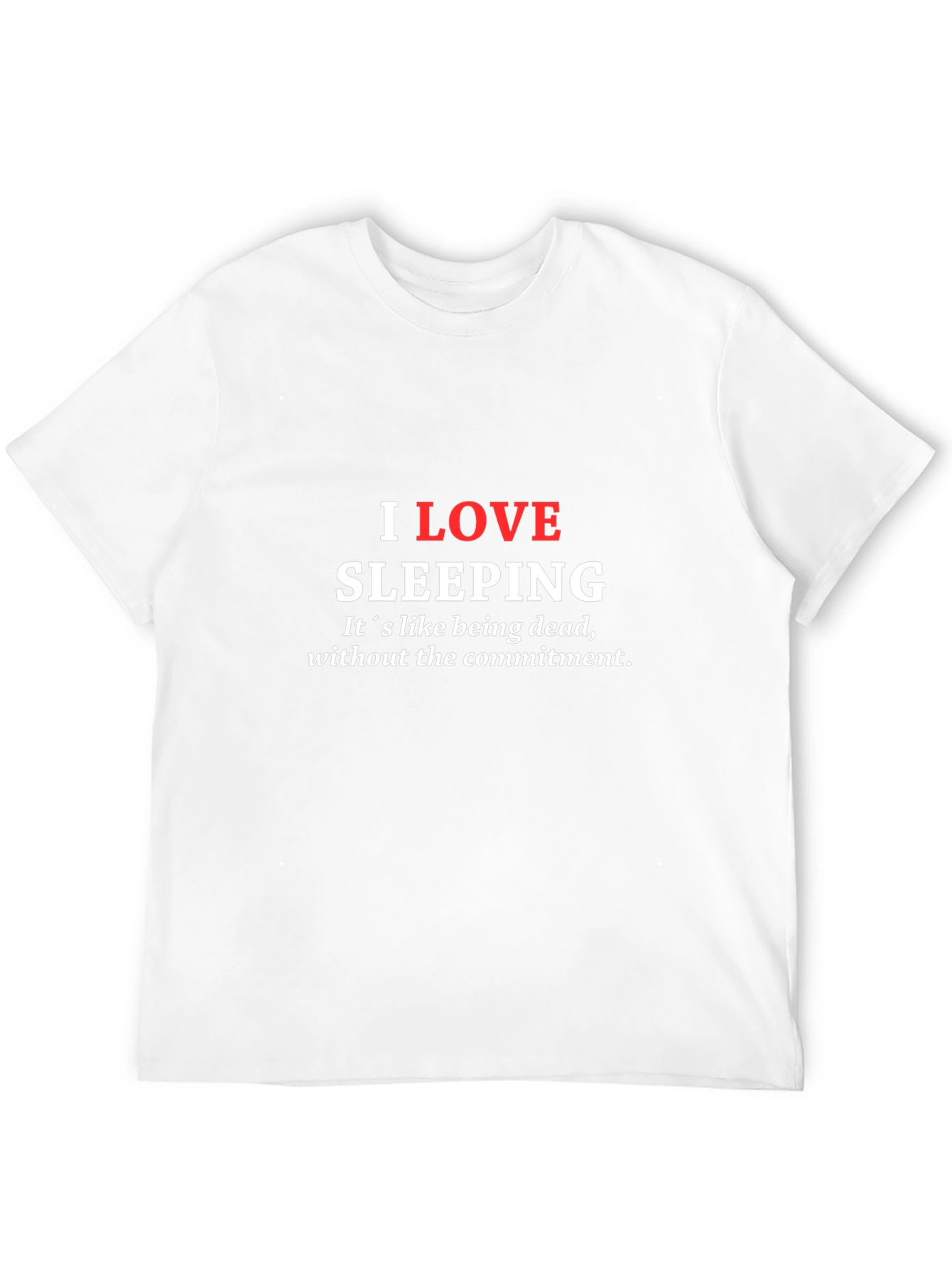 I Love Sleeping Funny T-Shirt - Unisex Comfort