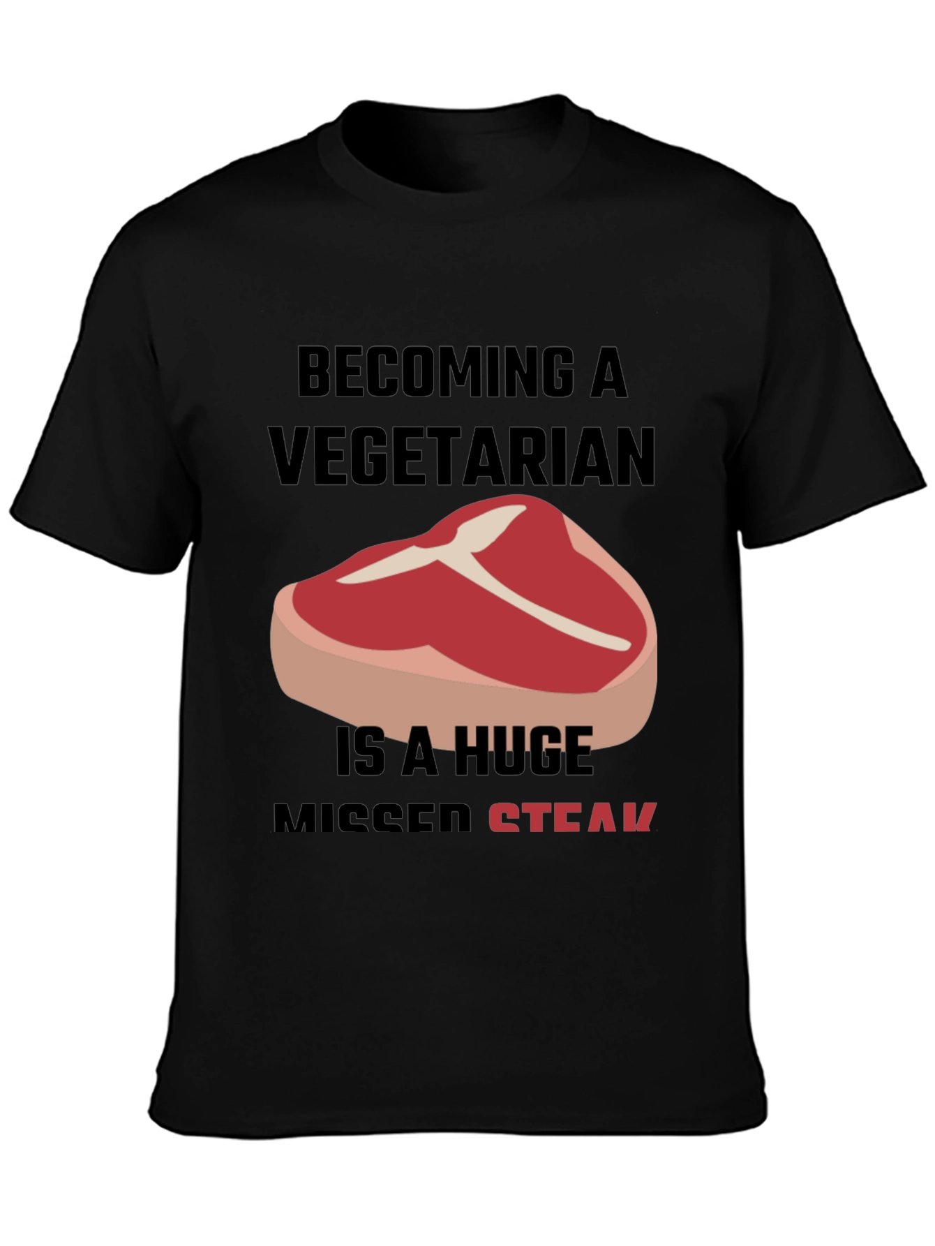 Becoming A Vegetarian Missed Steak T-Shirt
