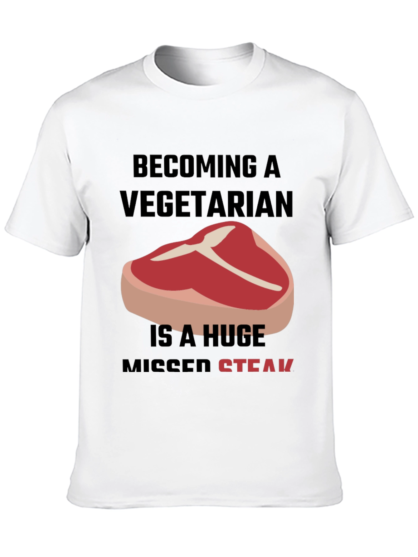 Becoming A Vegetarian Missed Steak T-Shirt