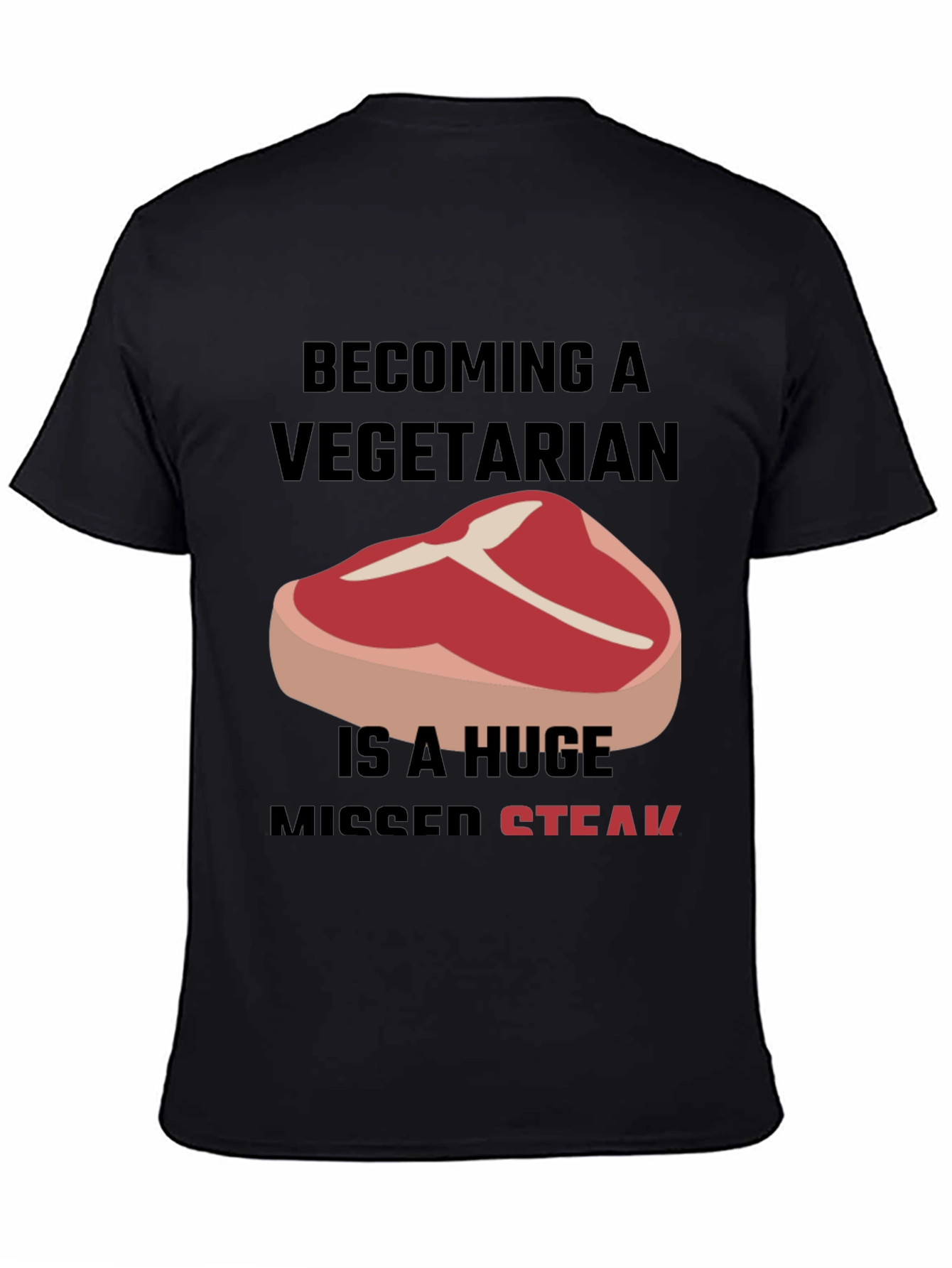 Becoming A Vegetarian Missed Steak T-Shirt