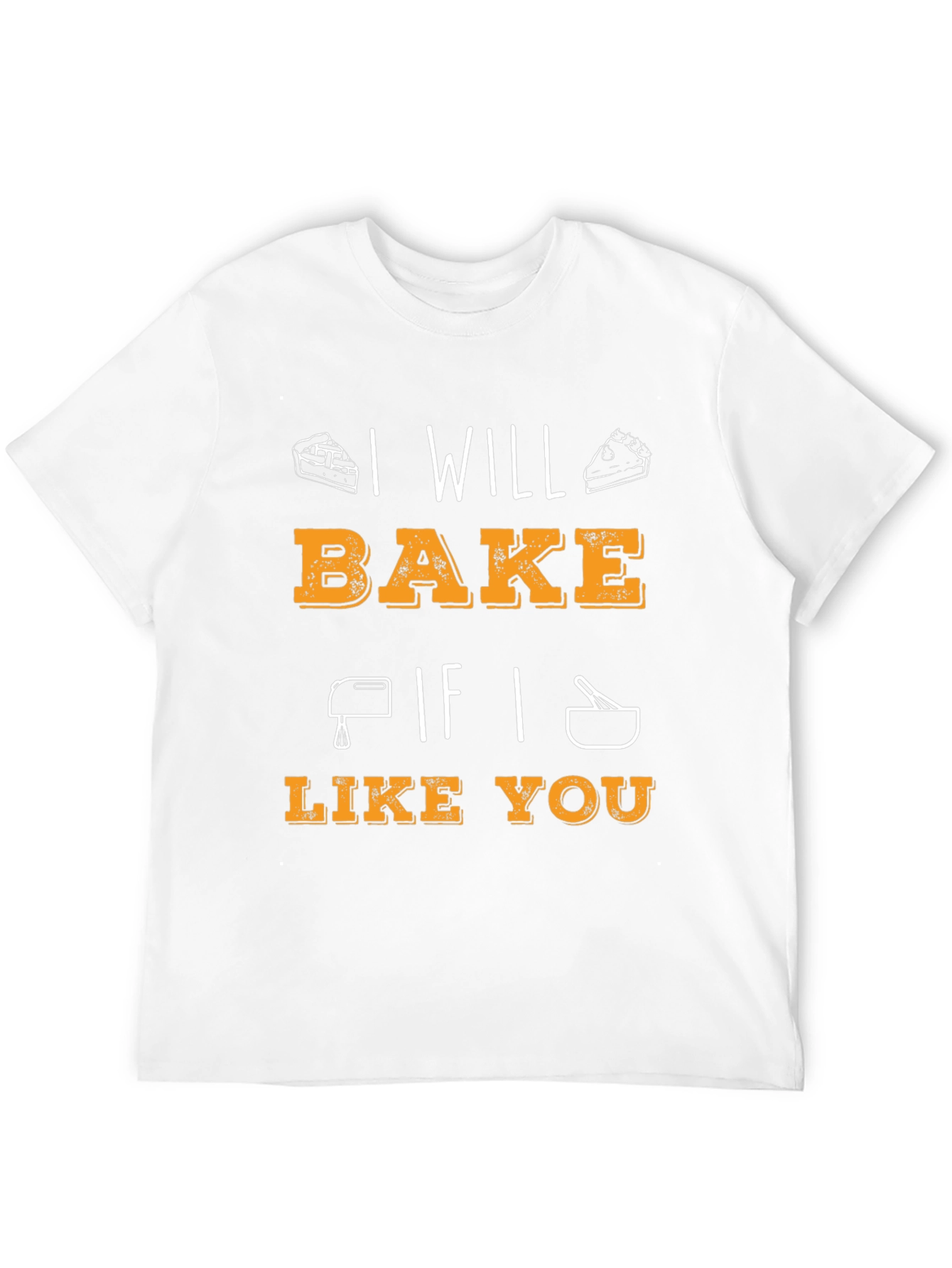 I Will Bake If I Like You Graphic T-Shirt
