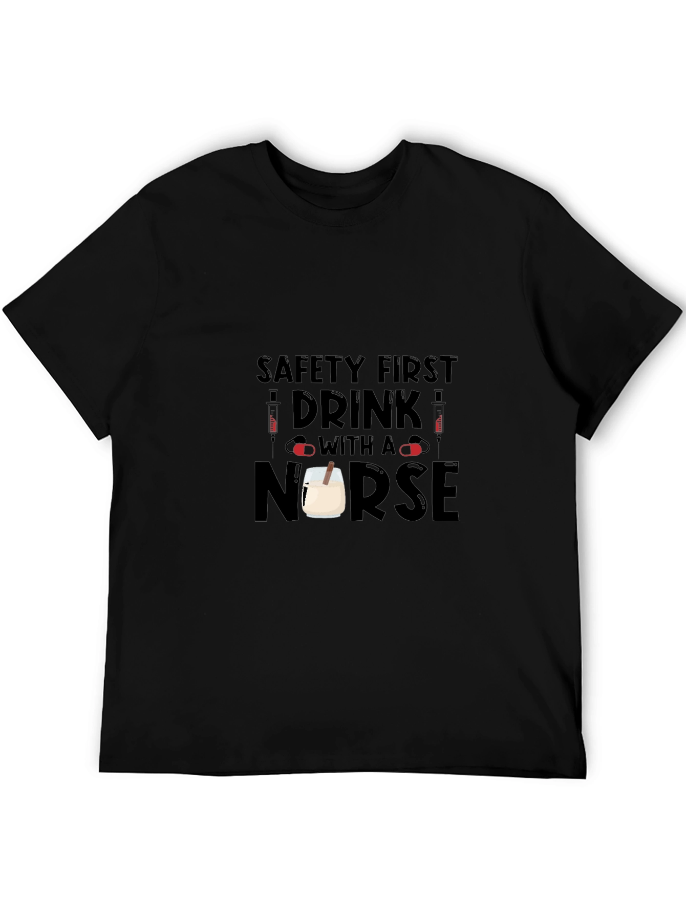 Safety First Drink With a Nurse Black T-Shirt