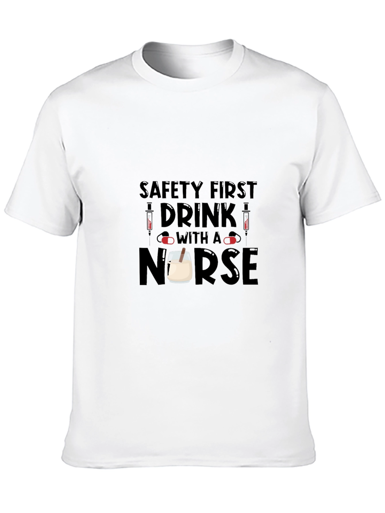 Safety First Drink With a Nurse Black T-Shirt