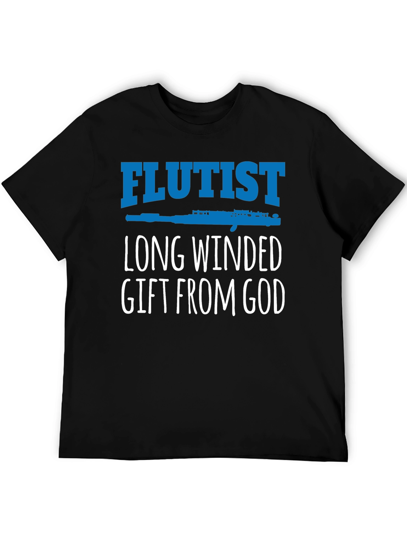 Flutist Long Winded Gift From God T-Shirt