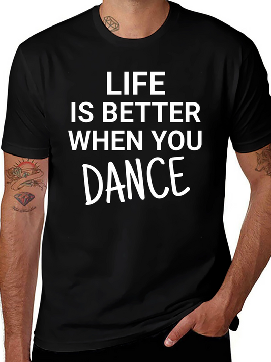 Life is Better When You Dance Graphic T-Shirt