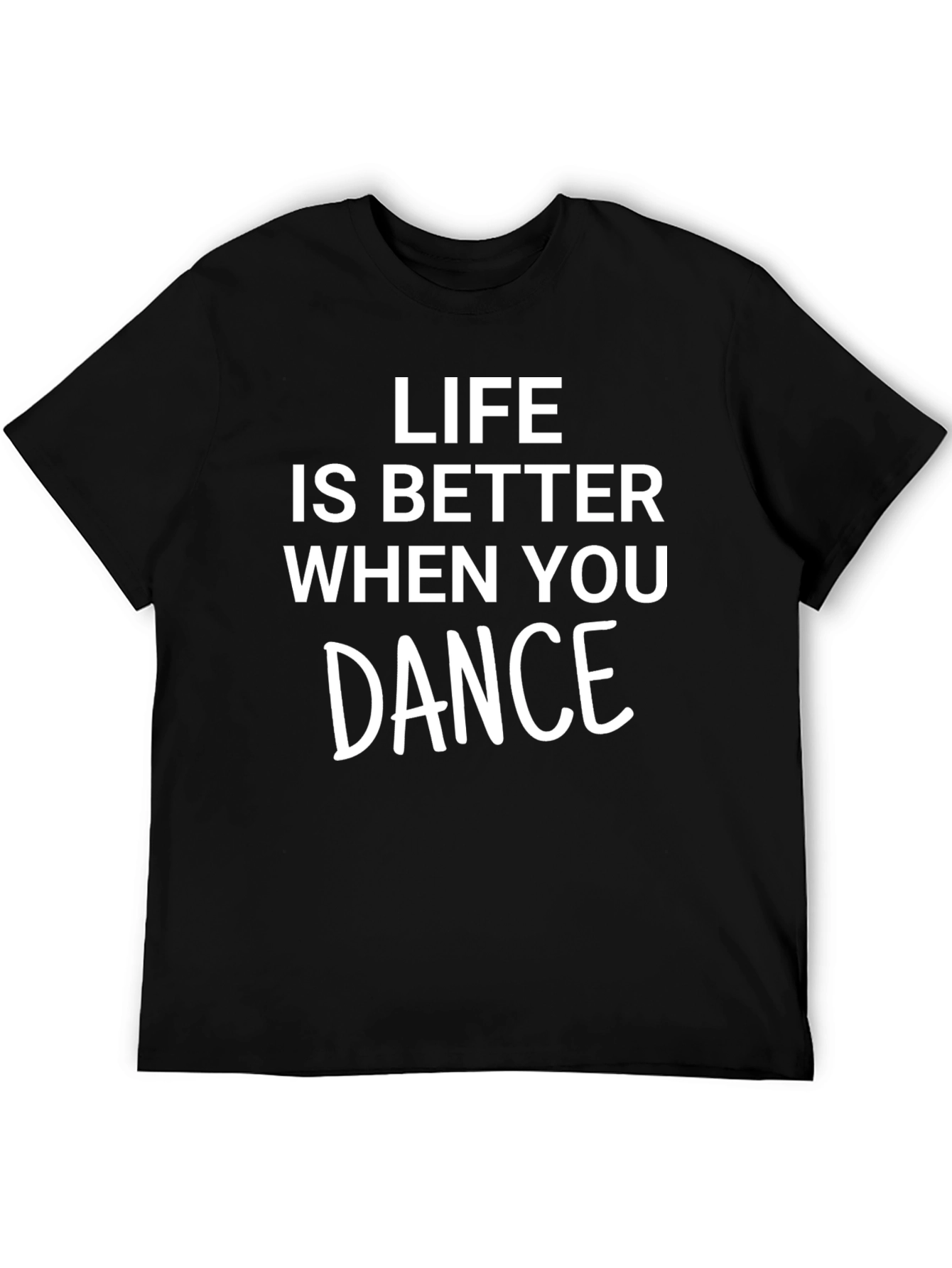 Life is Better When You Dance Graphic T-Shirt