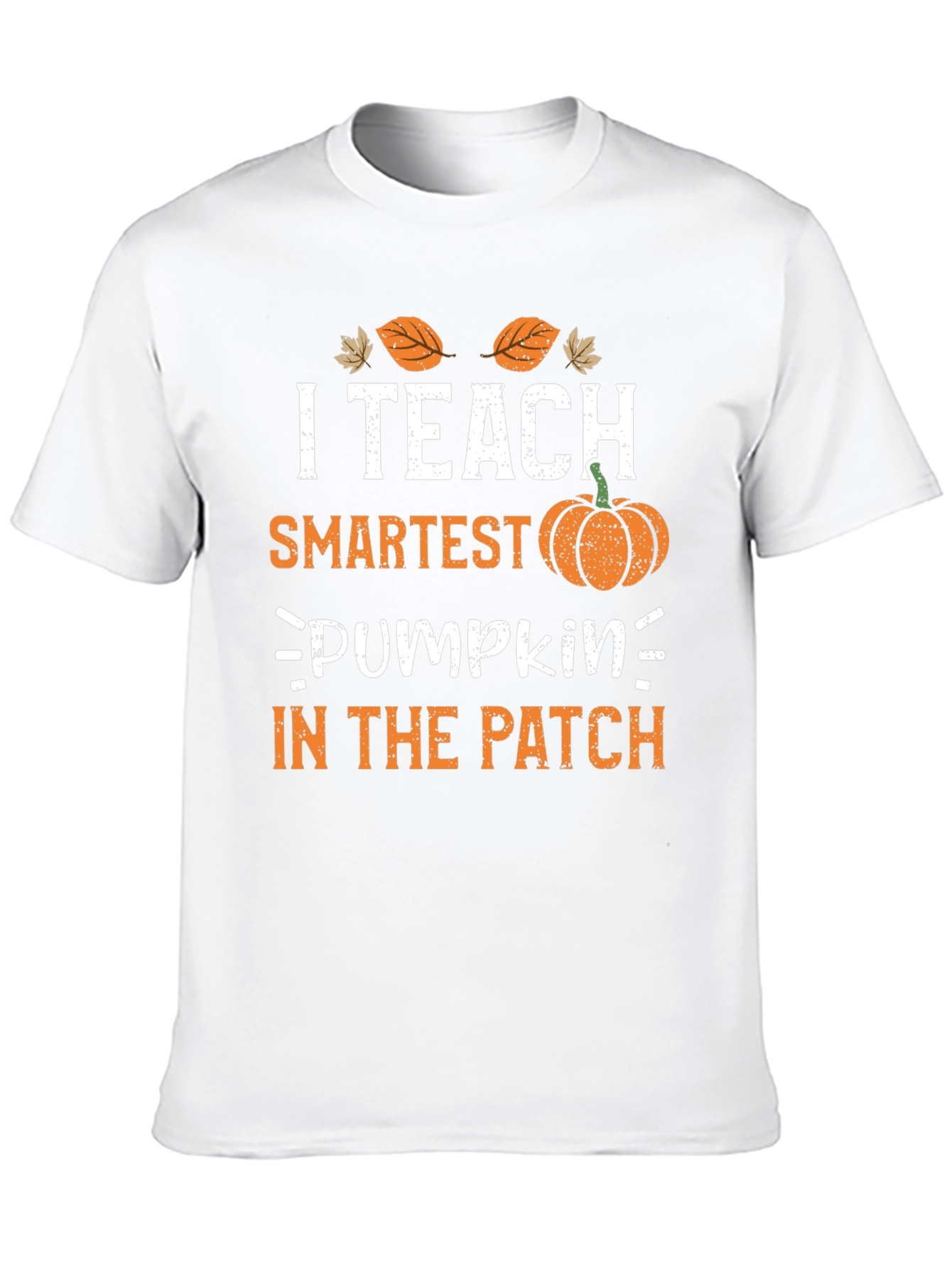 I Teach Smartest Pumpkins in the Patch Fall T-Shirt