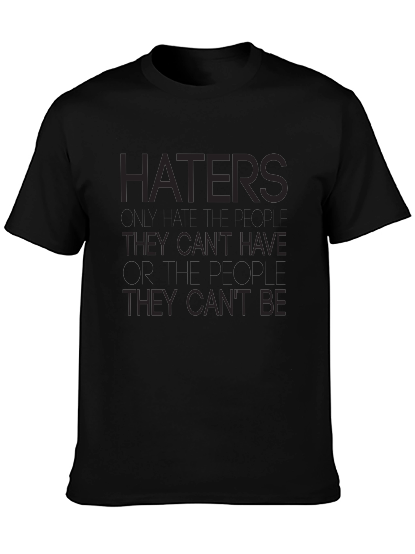 Haters Tee - They Cant Have/Be Black T-Shirt