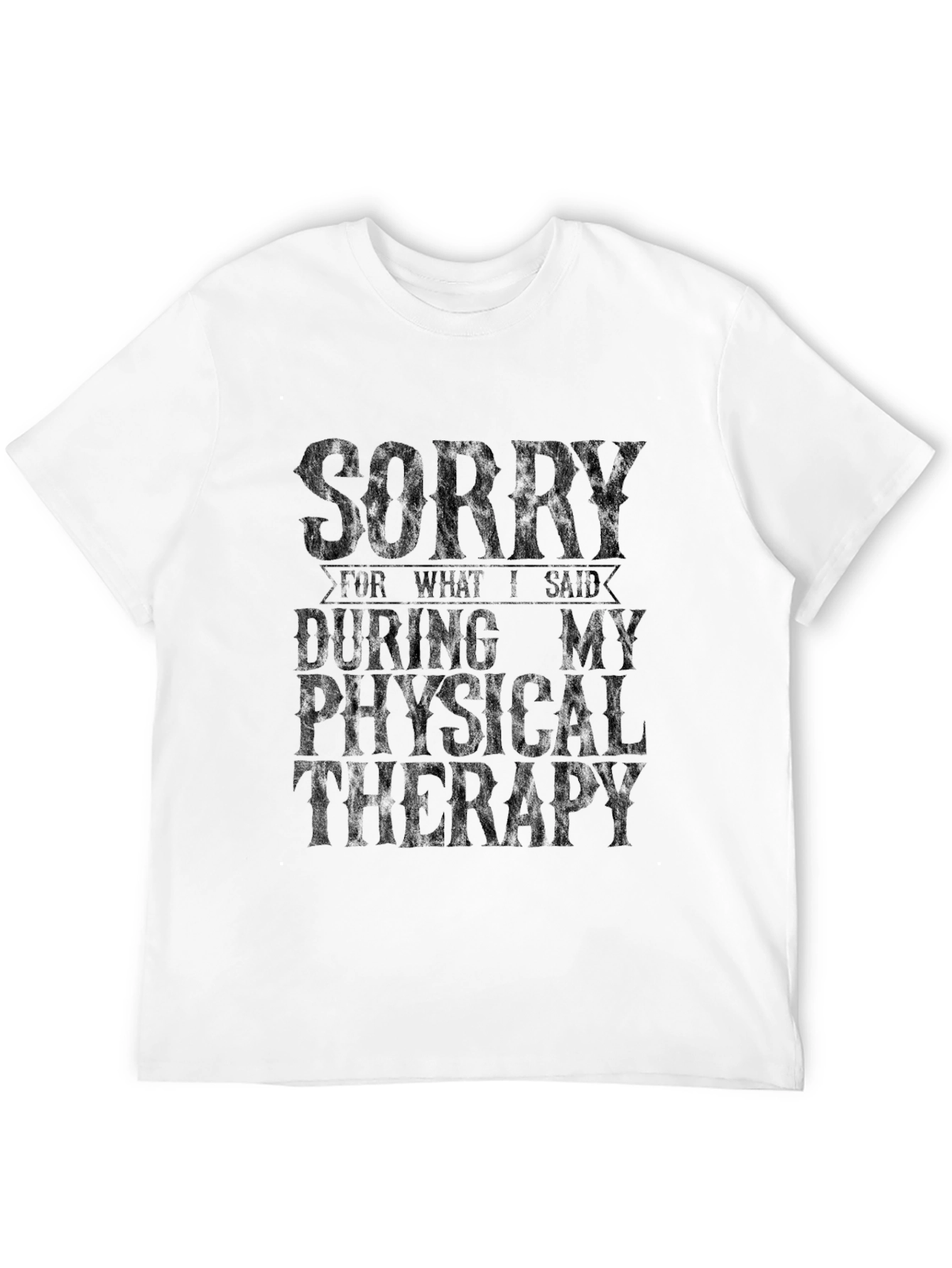 Sorry For What I Said T-Shirt