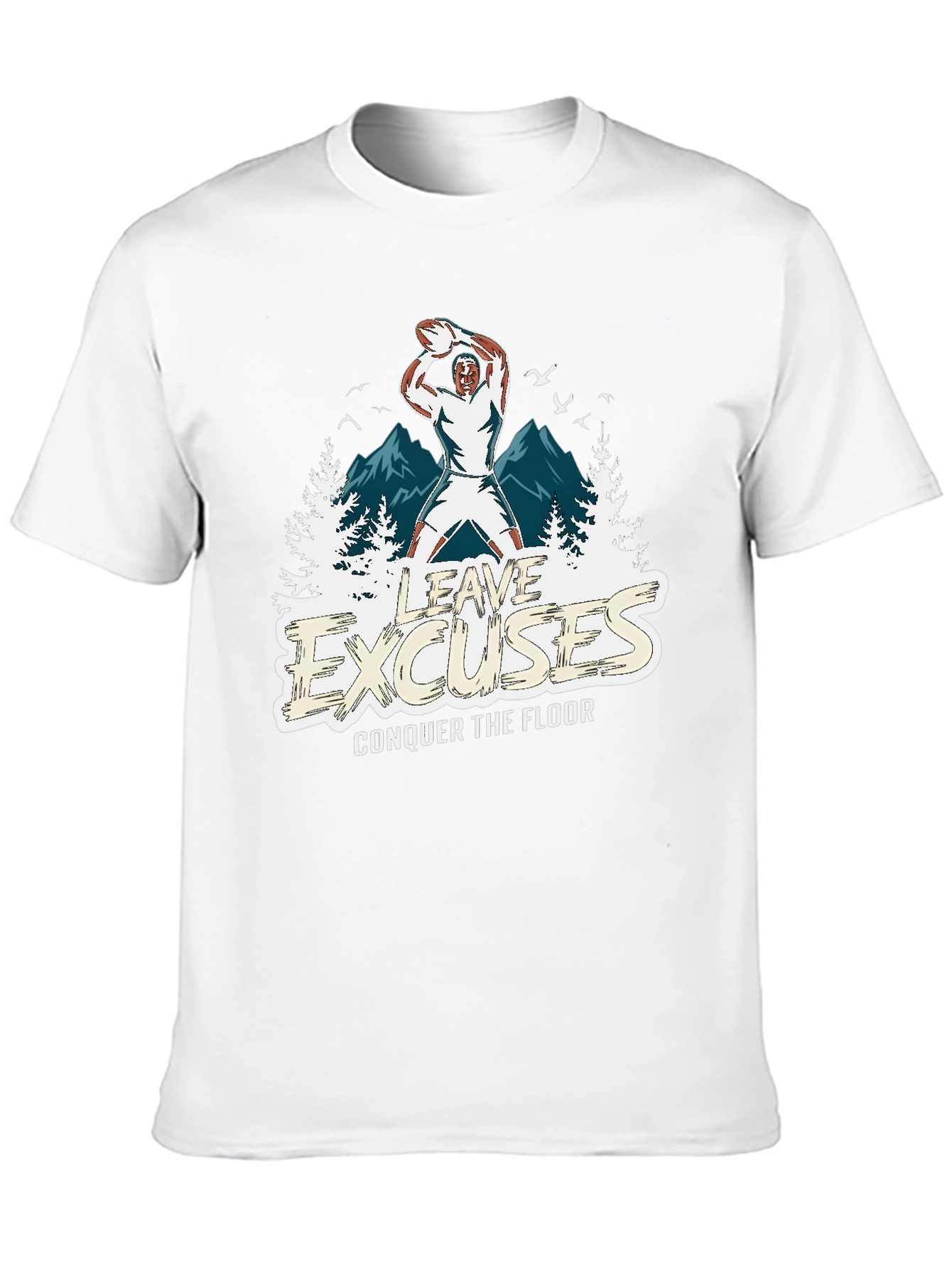 Leave Excuses T-Shirt
