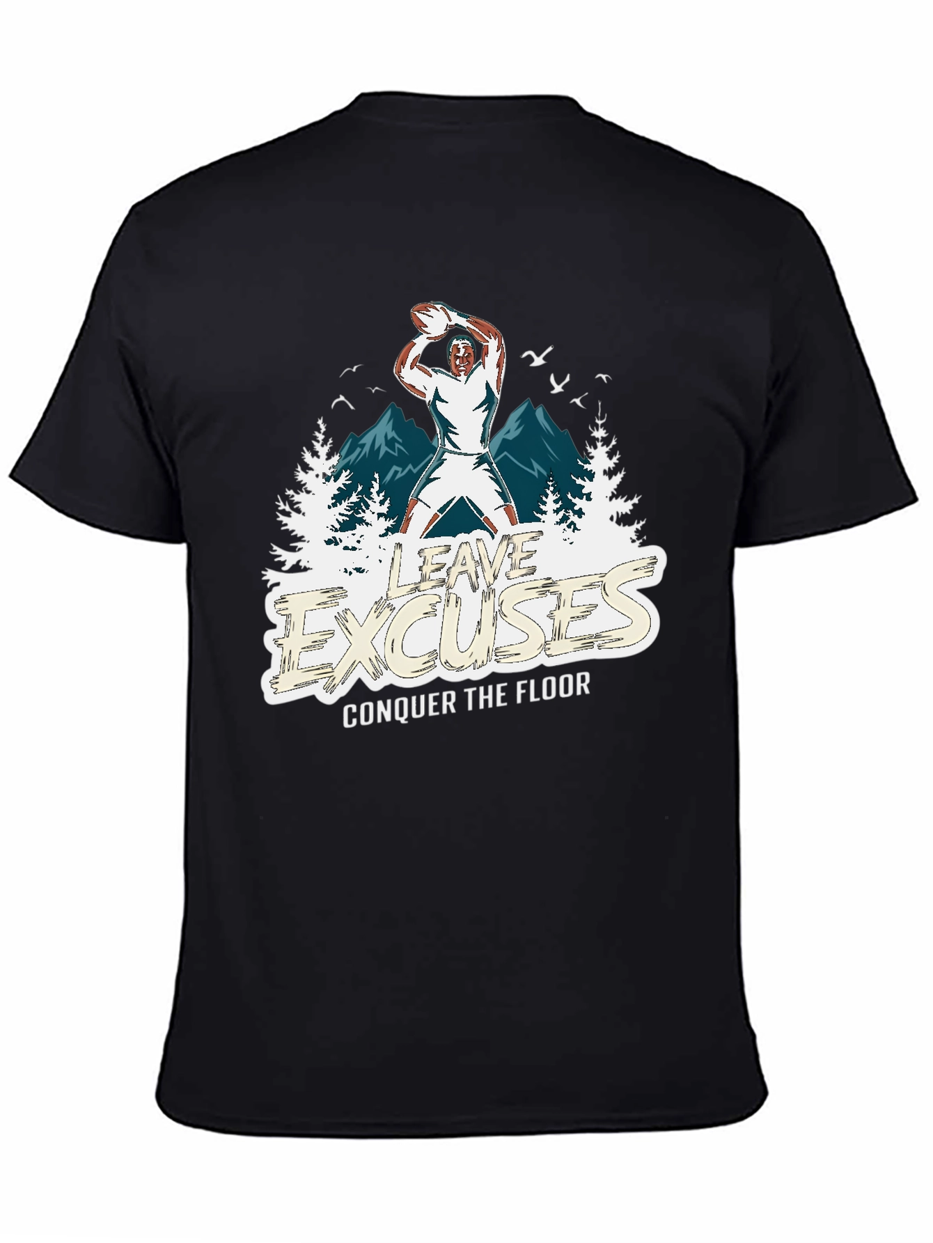 Leave Excuses T-Shirt