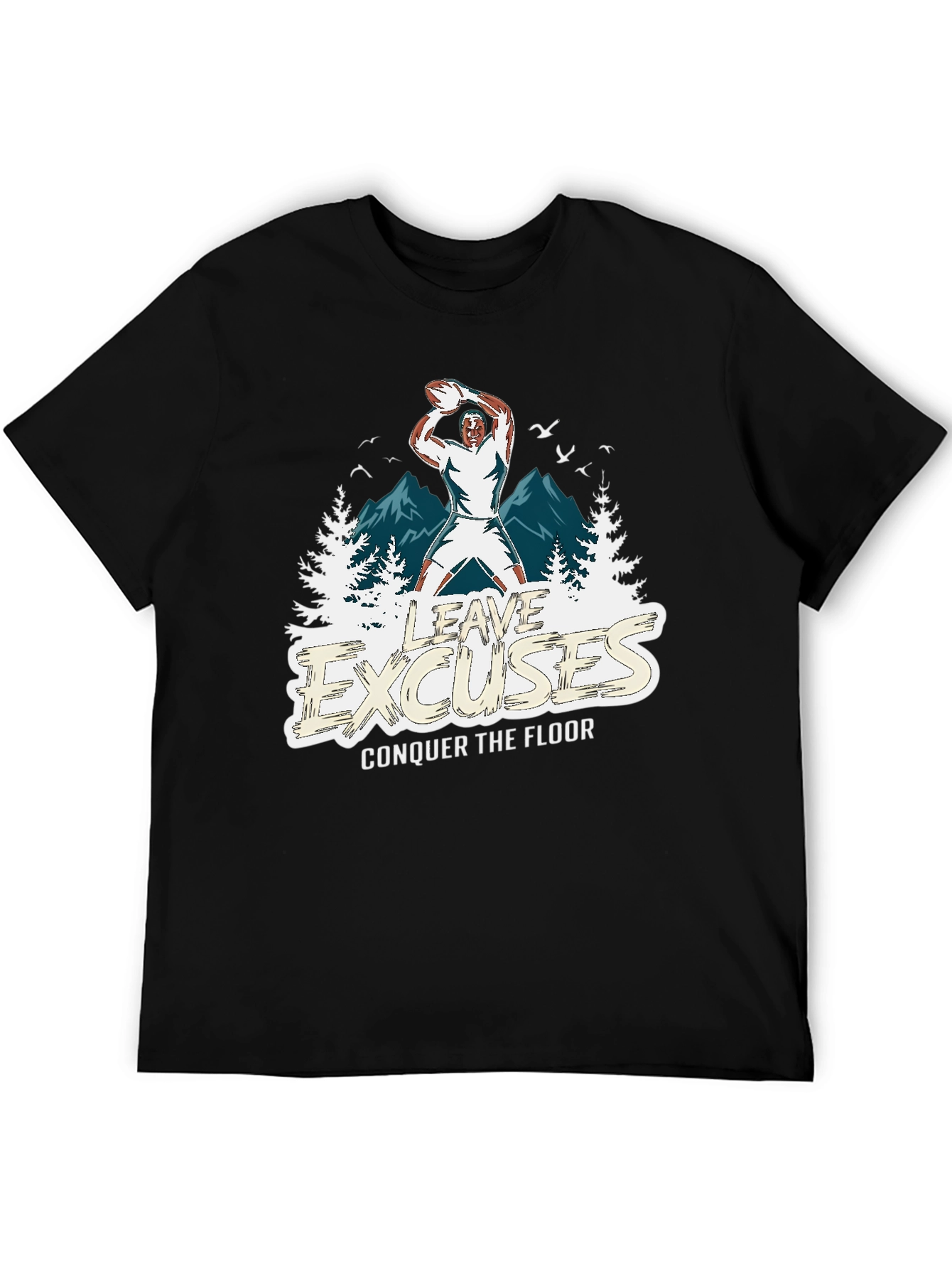 Leave Excuses T-Shirt