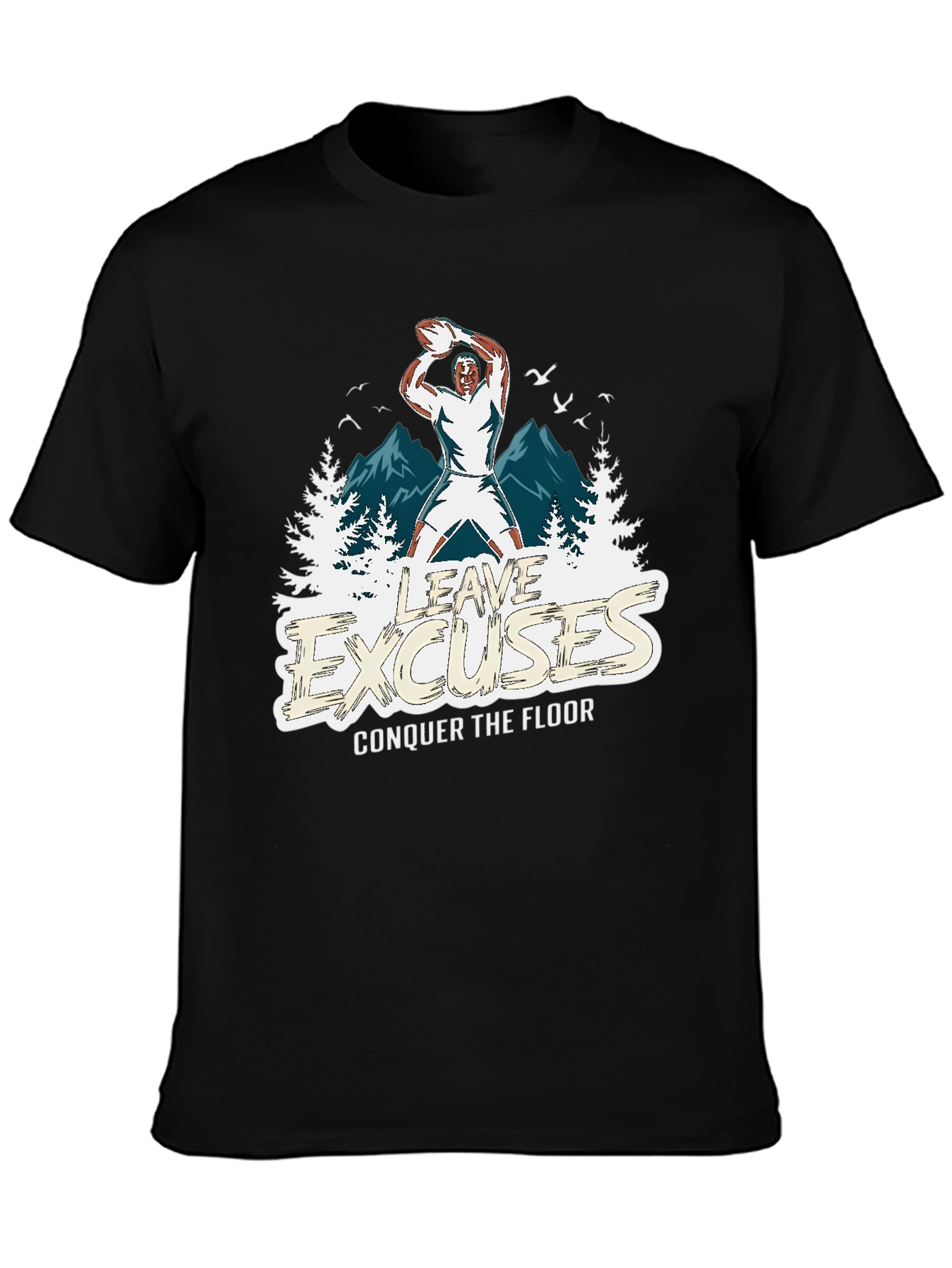 Leave Excuses T-Shirt