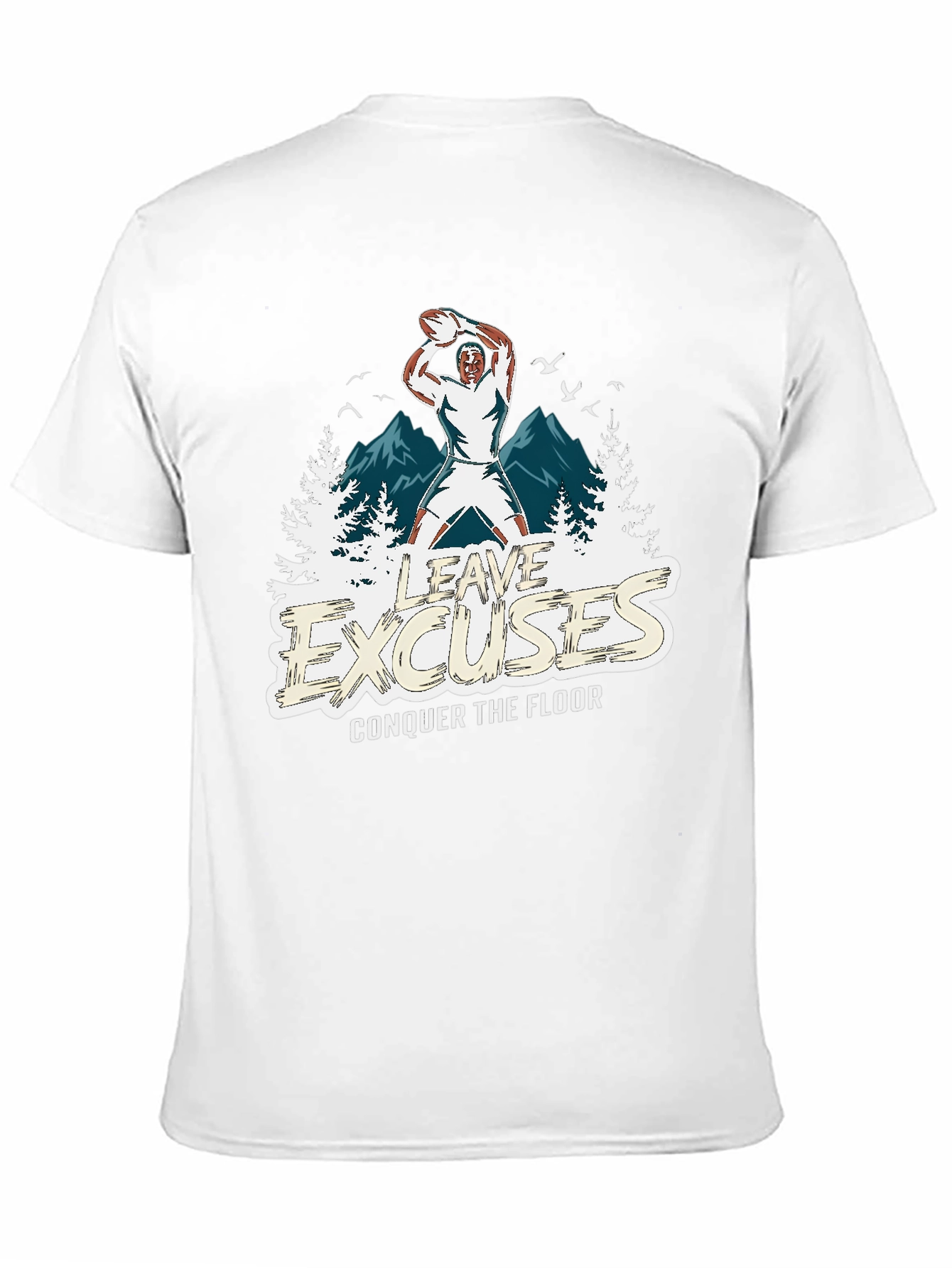 Leave Excuses T-Shirt
