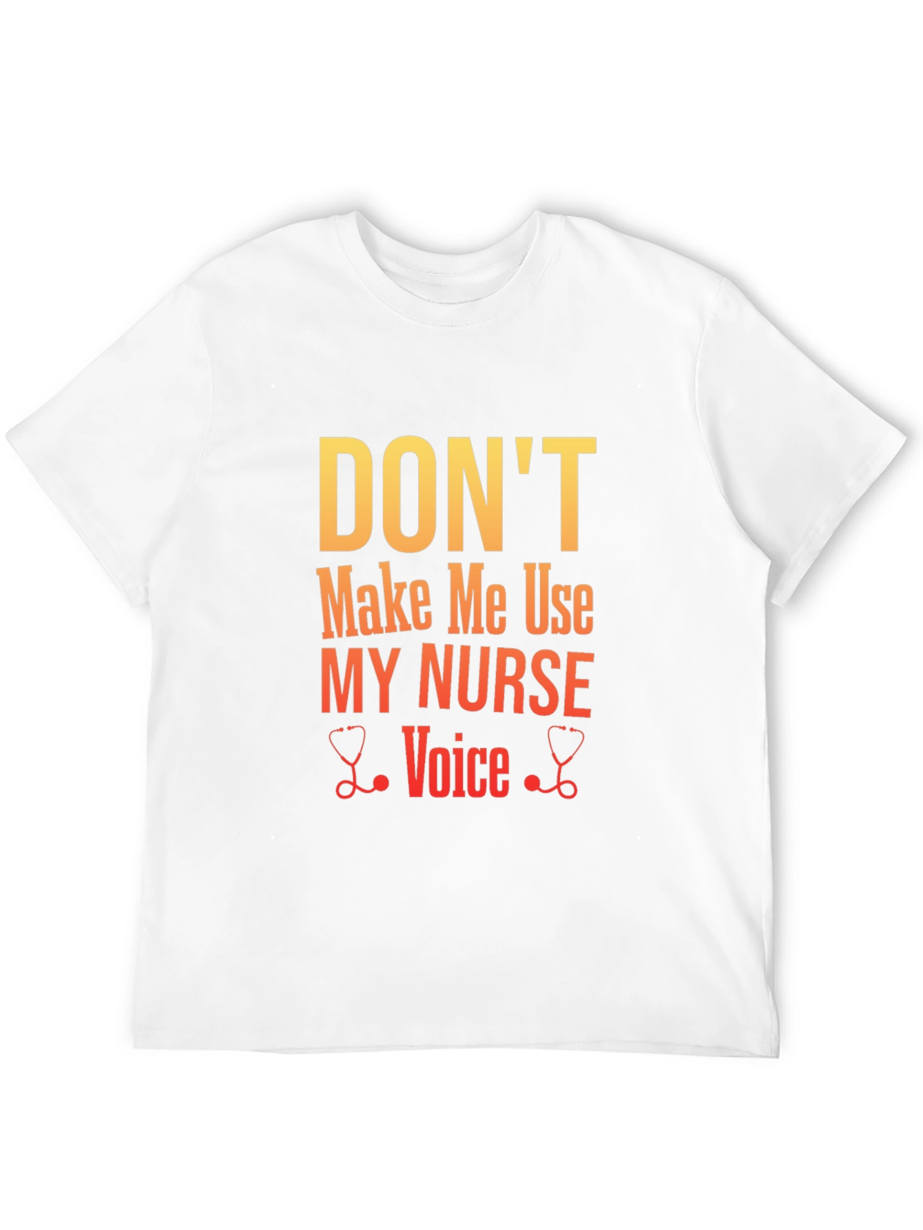Dont Make Me Use My Nurse Voice Graphic Tee