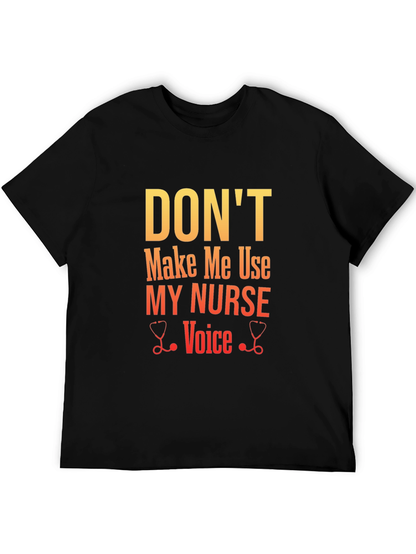 Dont Make Me Use My Nurse Voice Graphic Tee