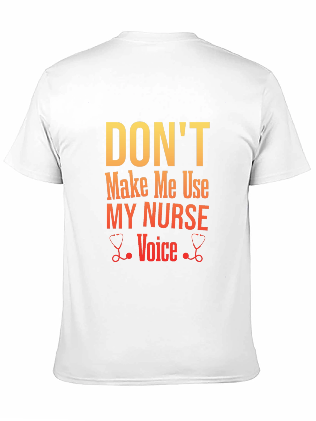 Dont Make Me Use My Nurse Voice Graphic Tee