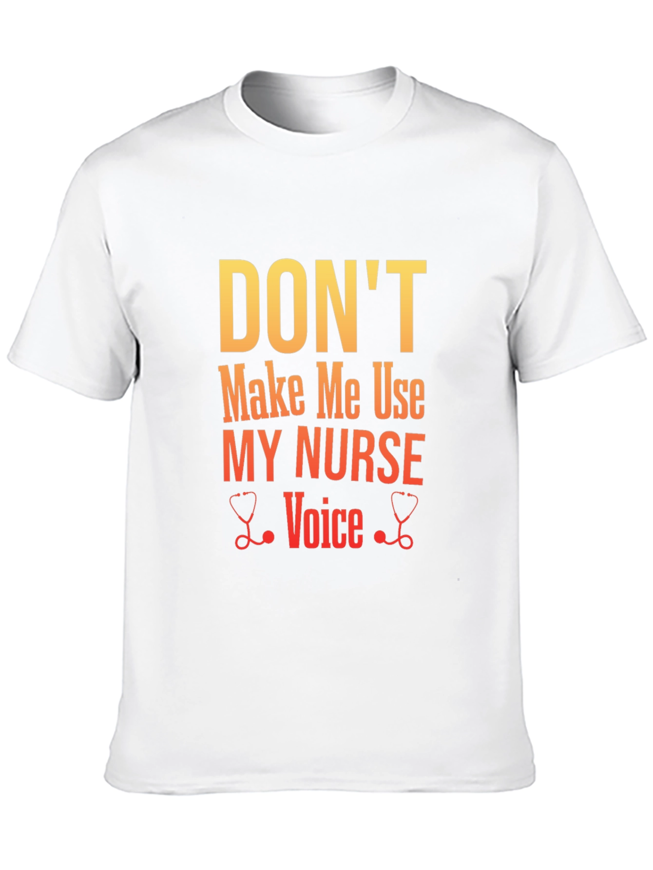 Dont Make Me Use My Nurse Voice Graphic Tee