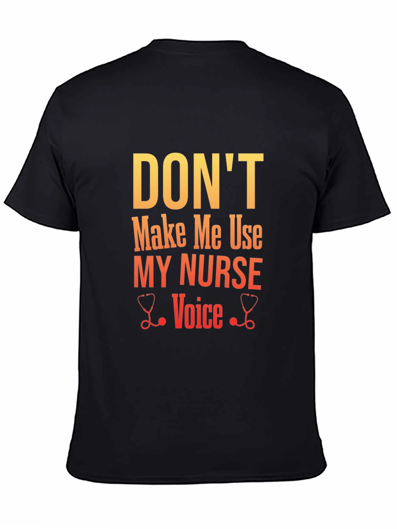 Dont Make Me Use My Nurse Voice Graphic Tee