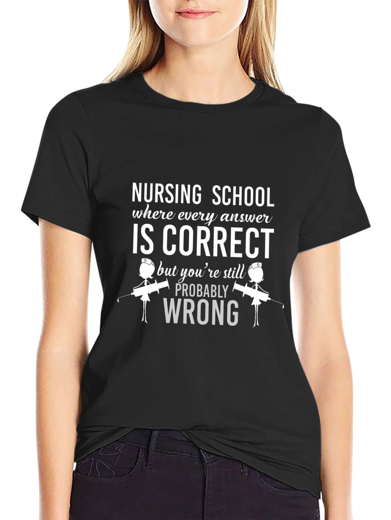 Nursing School T-Shirt: Correct But Wrong!