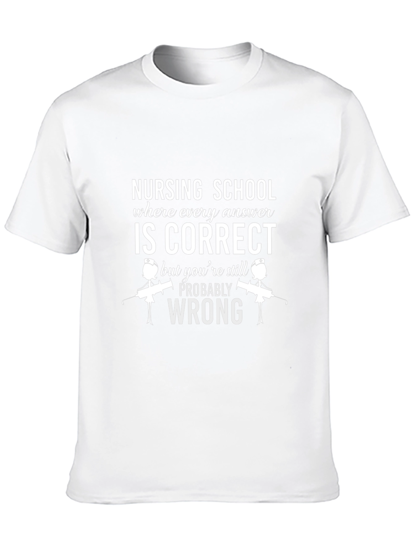 Nursing School T-Shirt: Correct But Wrong!