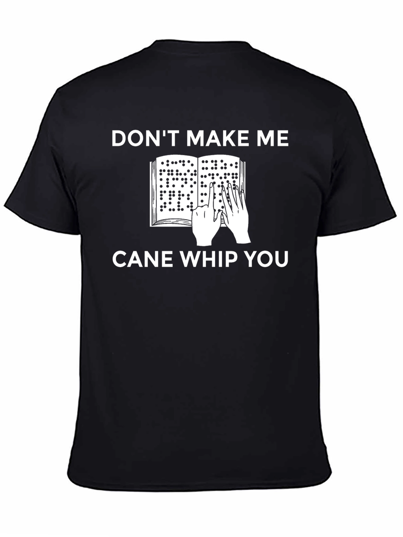 Dont Make Me Cane Whip You T-Shirt